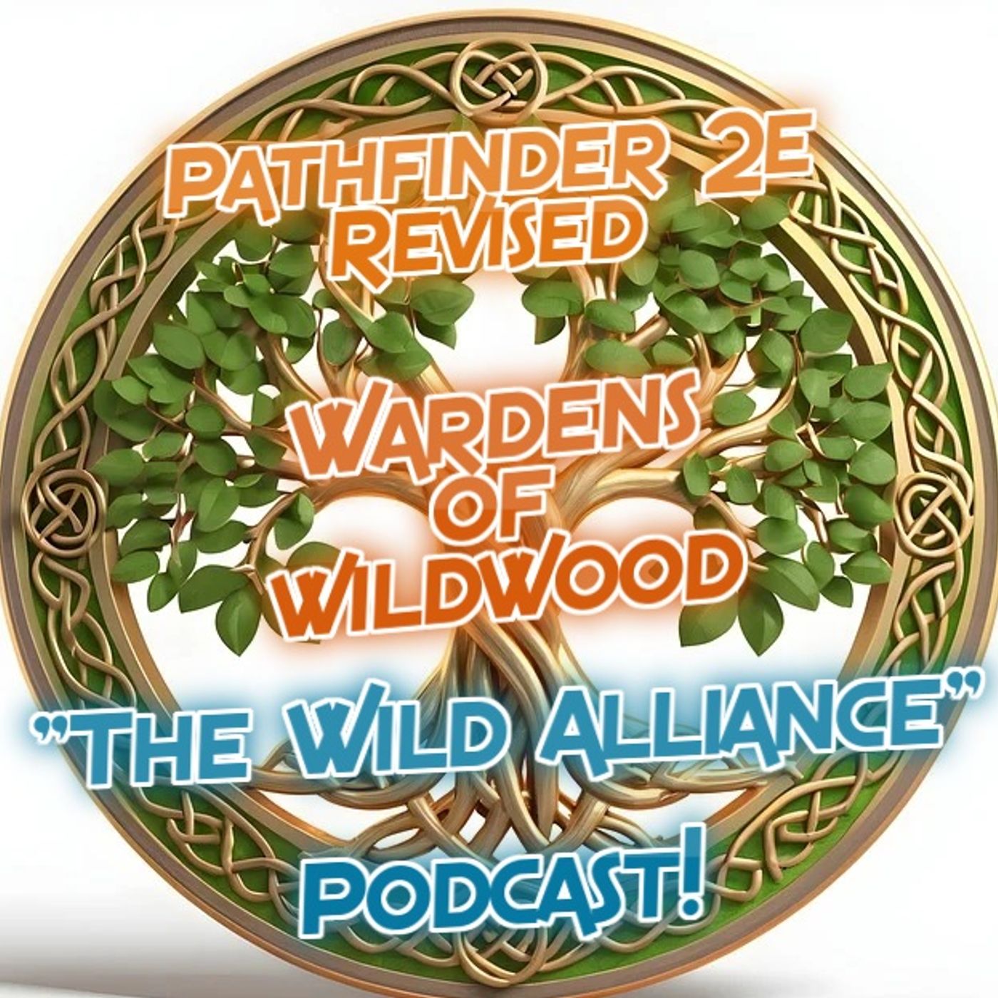Pathfinder 2E Revised (Wardens Of WildWood) "The Wild Alliance" Podcast! podcast artwork