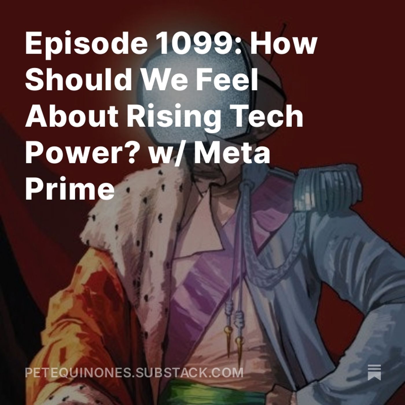 Episode 1099: How Should We Feel About Rising Tech Power? w/ Meta Prime