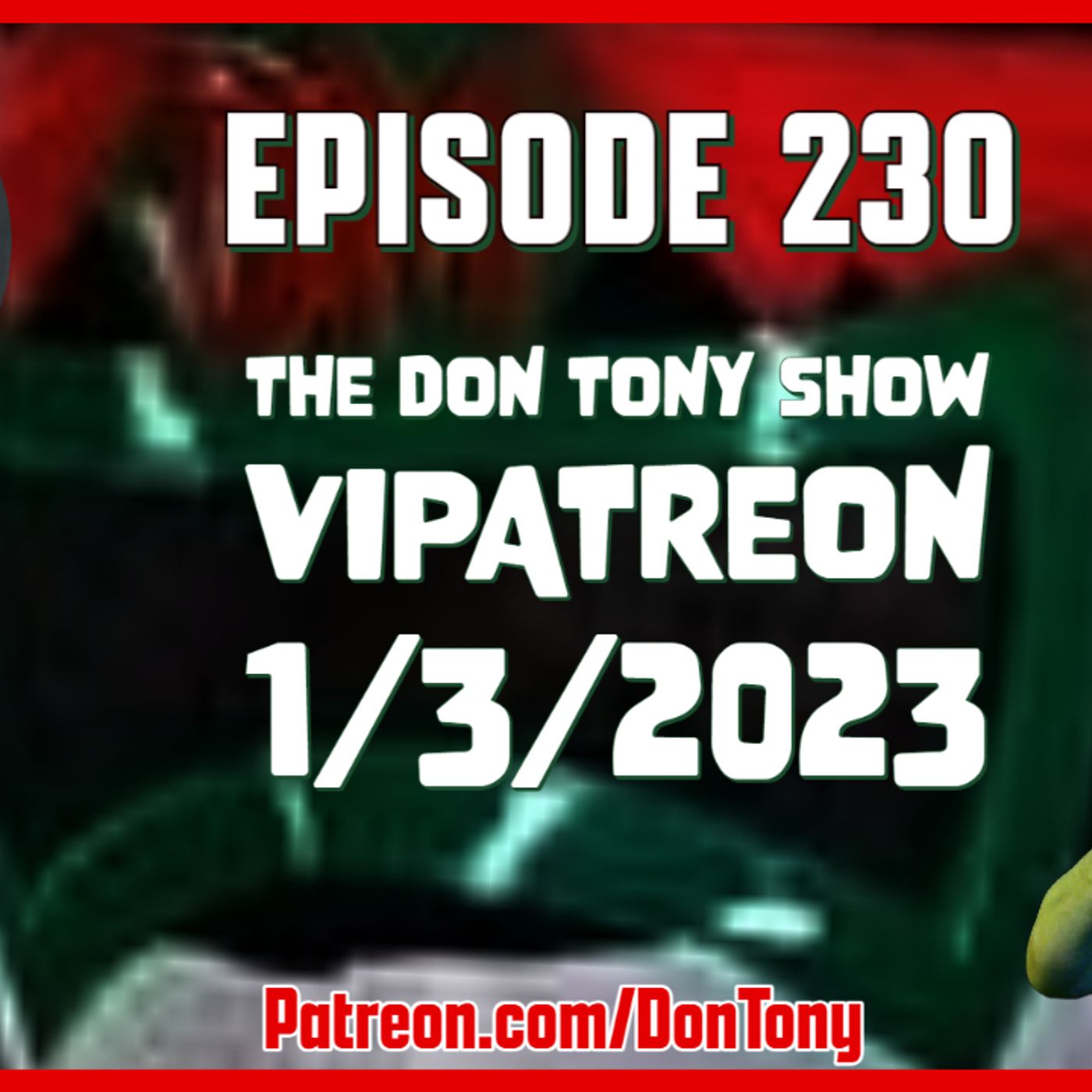 EP 230 DT VIPatreon 1/3/2023 (Hosted By Don Tony) episode artwork