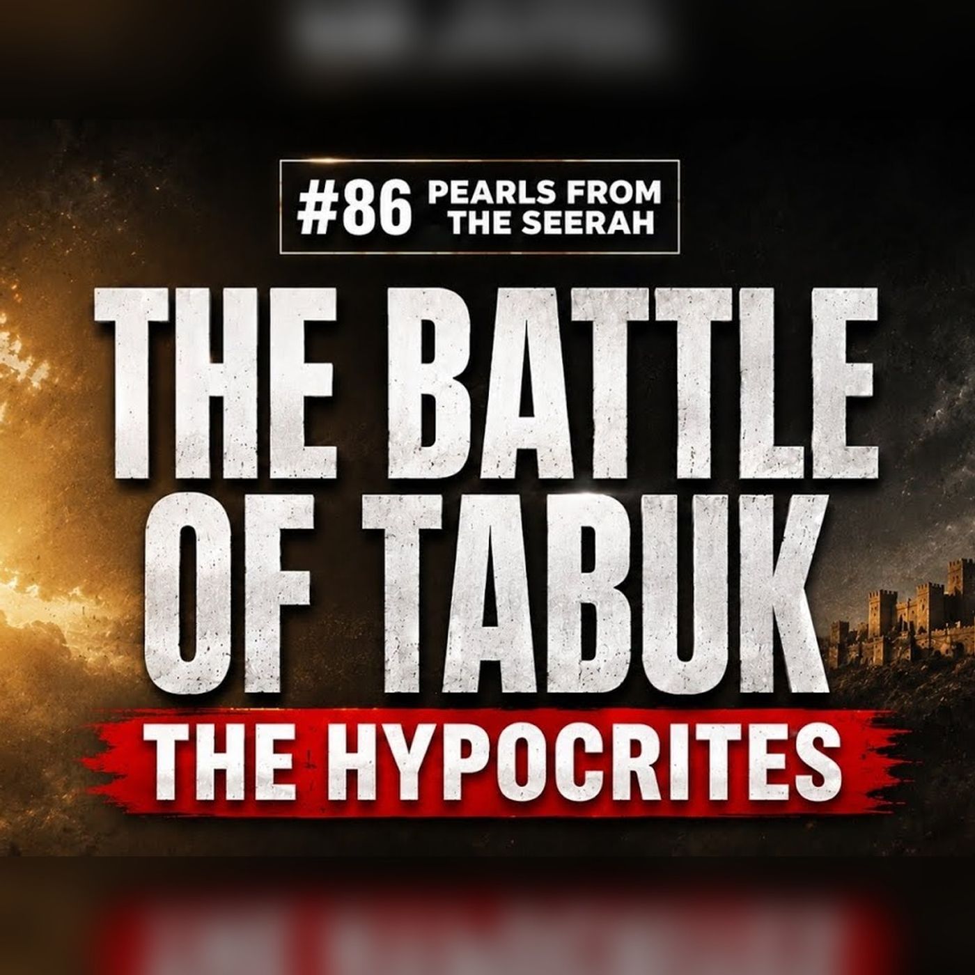 Pearls from the Seerah (86): The Hypocrites during the Battle of Tabuk