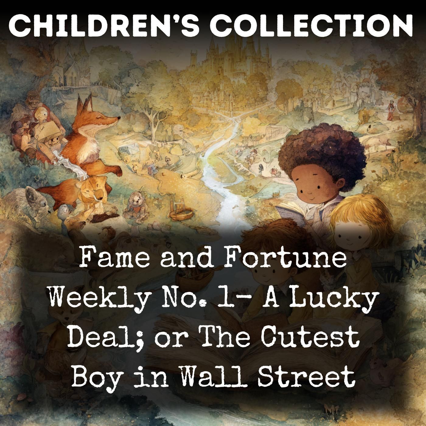 Fame and Fortune Weekly No. 1-  A Lucky Deal; or The Cutest Boy in Wall Street