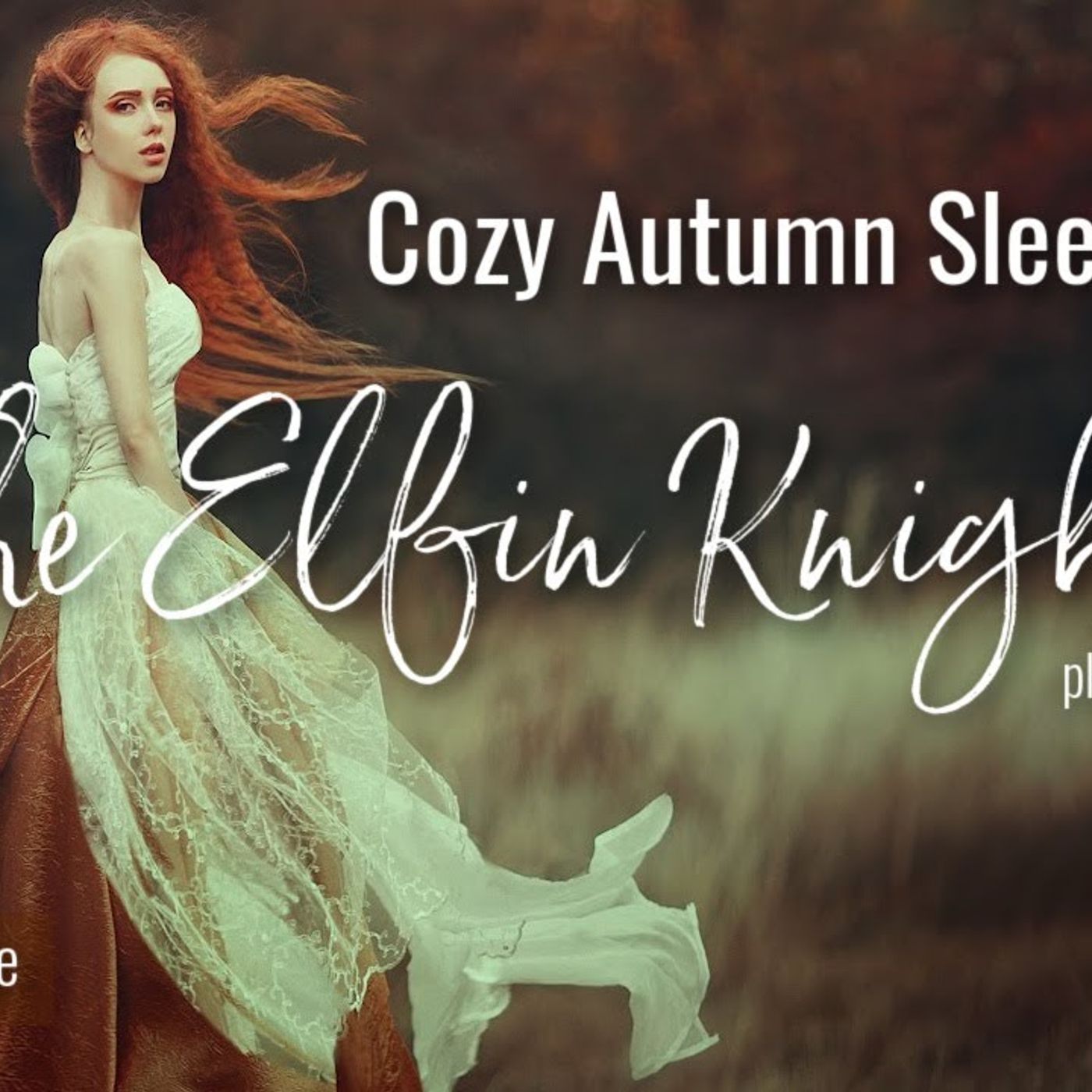 Cozy Autumn Sleep Stories THE ELFIN KNIGHT (plus 2 more tales)  Sleepy Soft Voice to Tuck You In