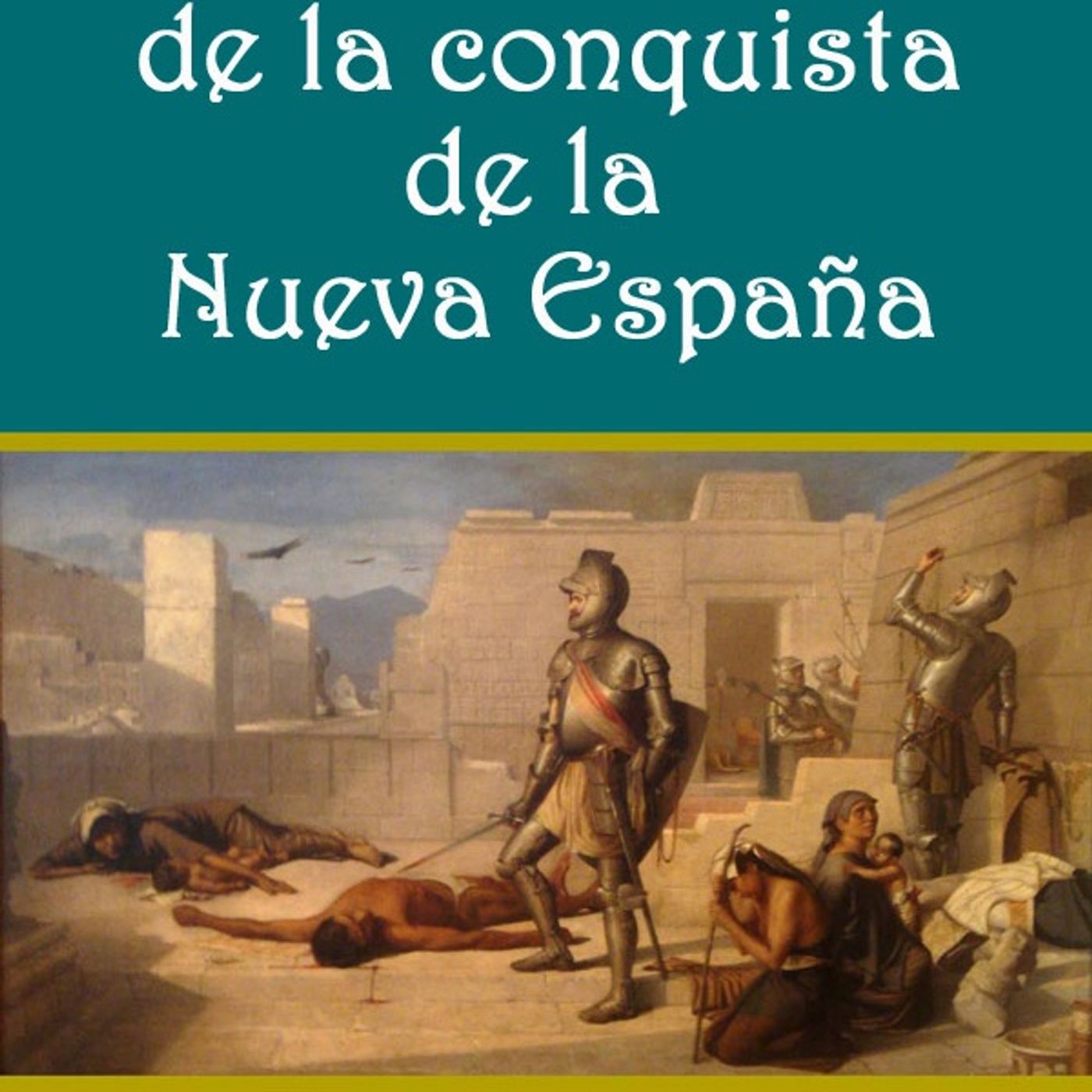 (Resumen) Historia verdadera de la conquista de la N - Bernal Diaz del Castillo