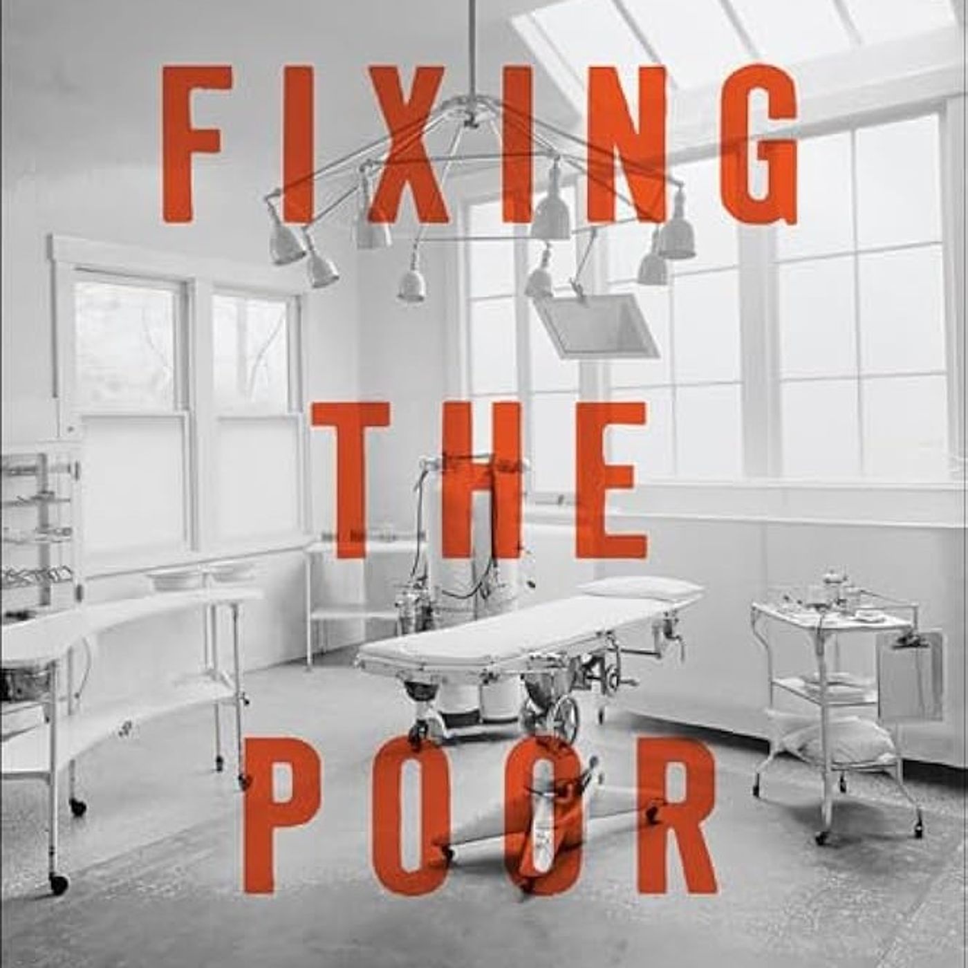 Fixing the Poor: Eugenic Sterilization and Child Welfare in the Twentieth Century