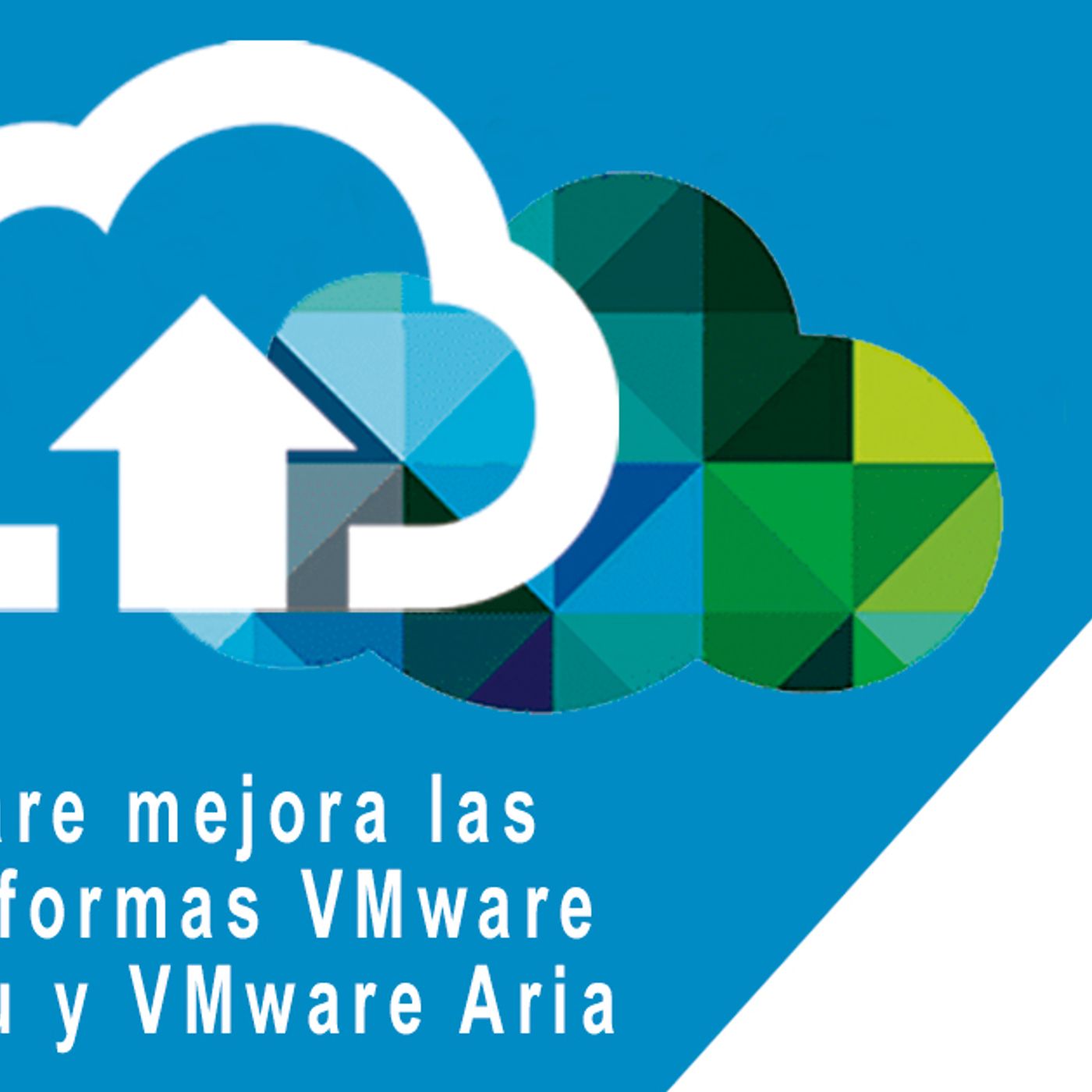 MEJORAS EN LAS PLATAFORMAS TANZU Y ARIA DE VMWARE episode artwork