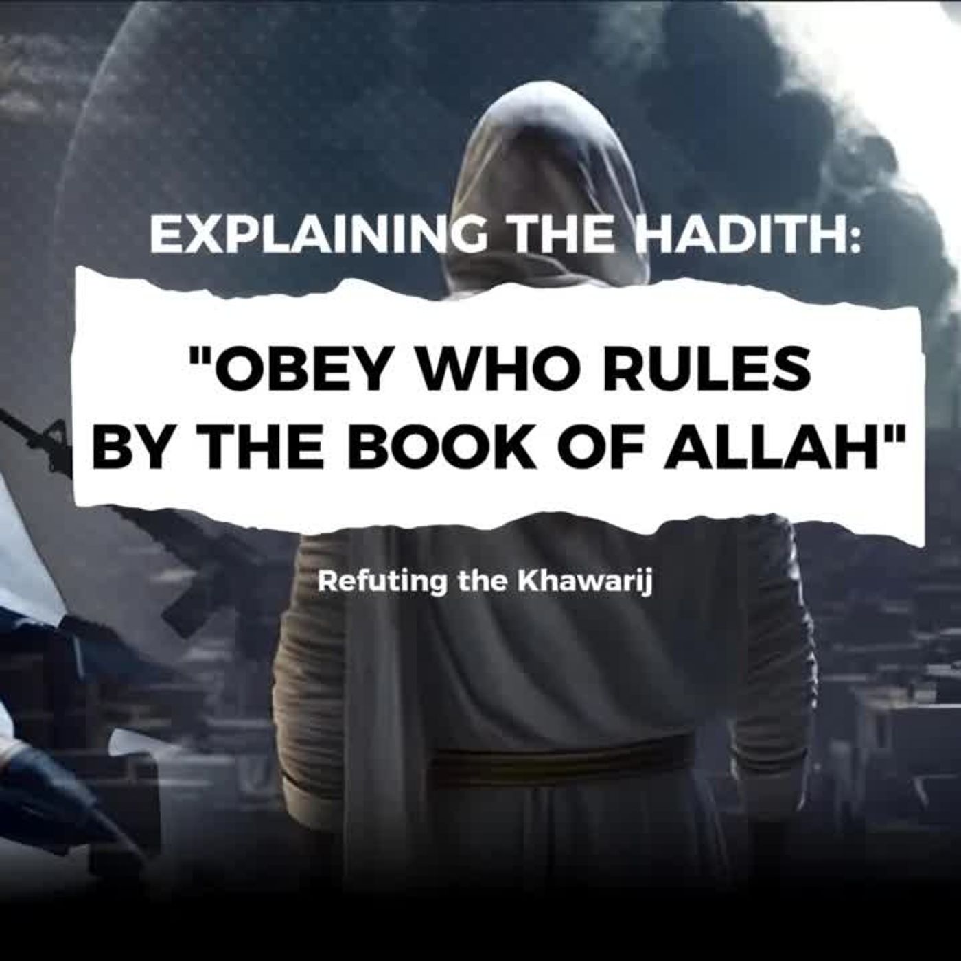 Explaining the Hadith:  Obey who rules by the book of Allah