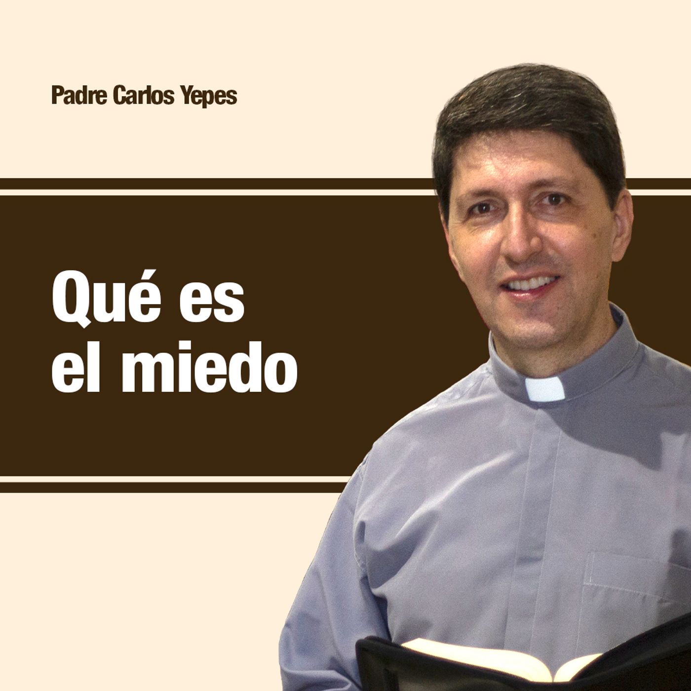 Qué es el miedo, Padre Carlos Yepes episode artwork