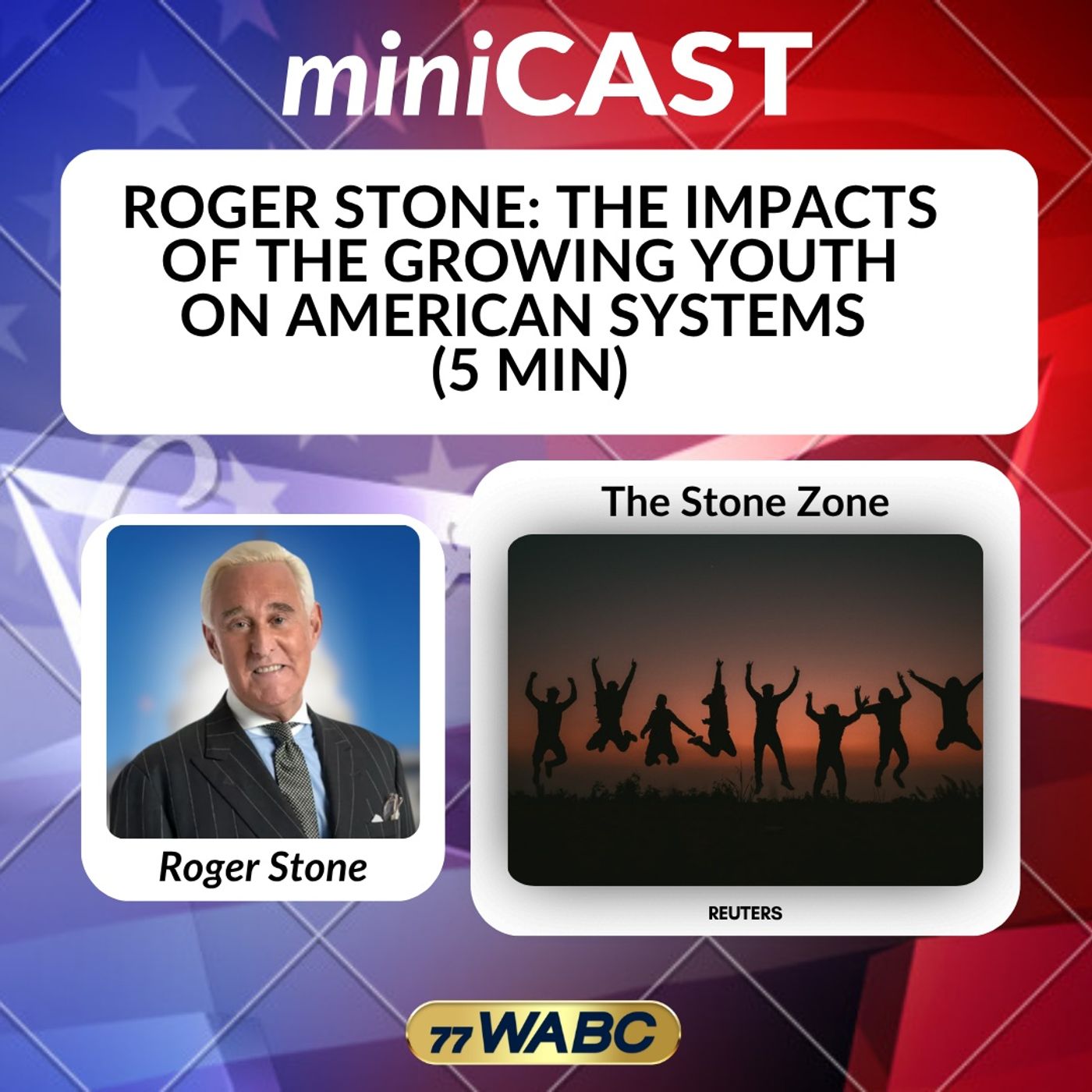 Roger Stone: The Impacts Of The Growing Youth On American Systems (5 Min) episode artwork
