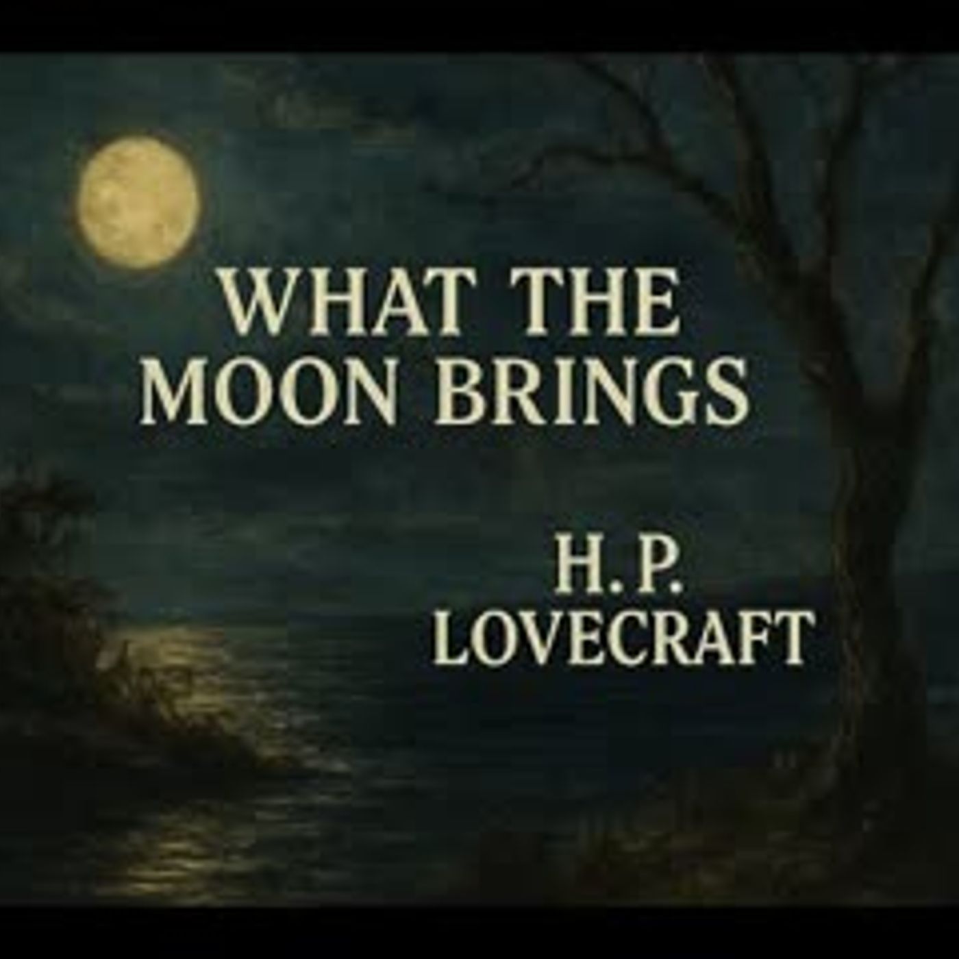 "What the Moon Brings" by H.P. Lovecraft | Cosmic Horror Short Story (Full Audiobook)