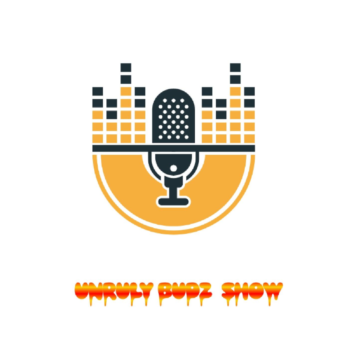 THE UNRULY BUDZ SHOW