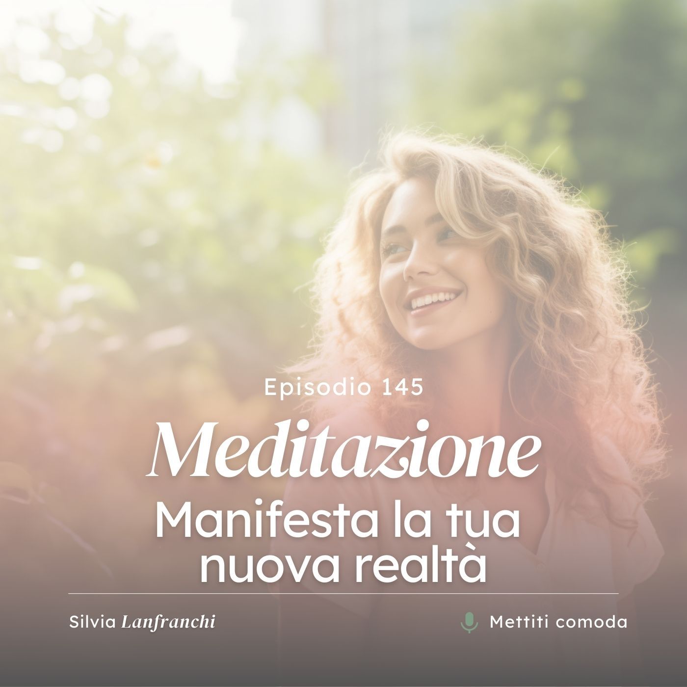 145: Meditazione “Manifesta la tua nuova realtà”