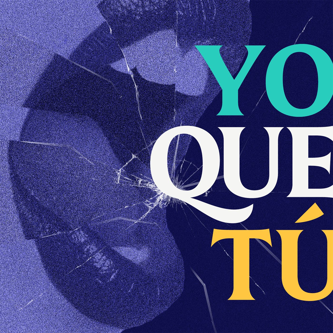 Yo Que Tú podcast artwork