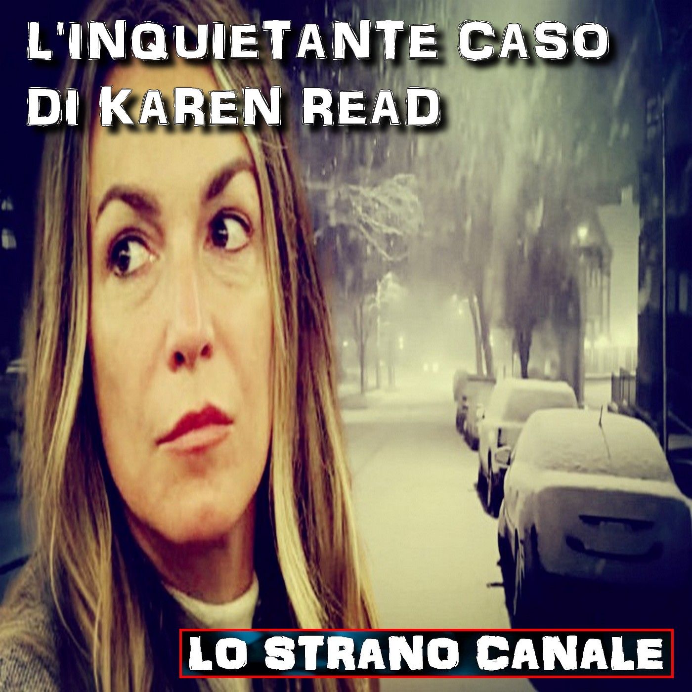 cover of episode L'INQUIETANTE CASO DI KAREN READ (Lo Strano Canale Podcast)