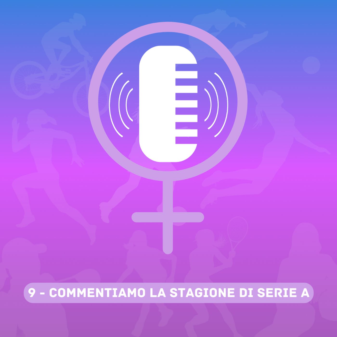 1x09 -Women in Sports Matter - Commentiamo il campionato di Serie A episode artwork