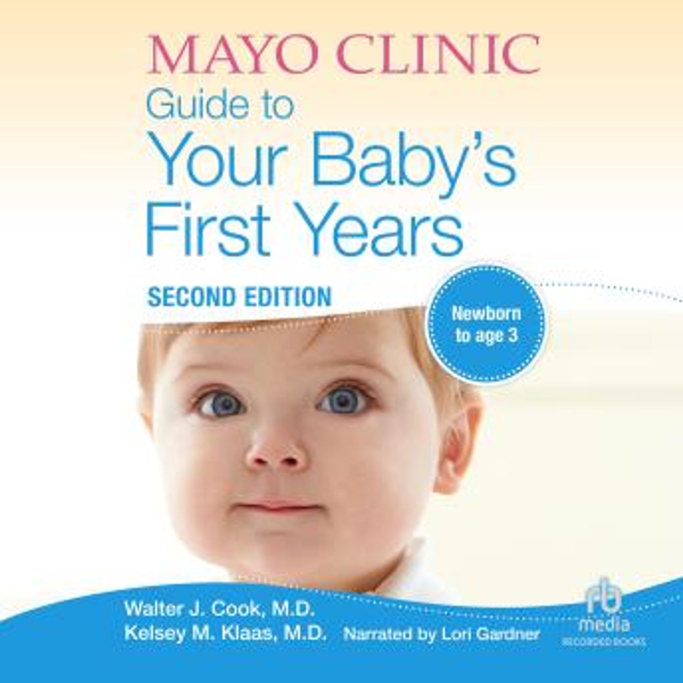 The Mayo Clinic Guide to Your Baby's First Years, 2nd Edition by Walter Cook, Kelsey Klaas episode artwork