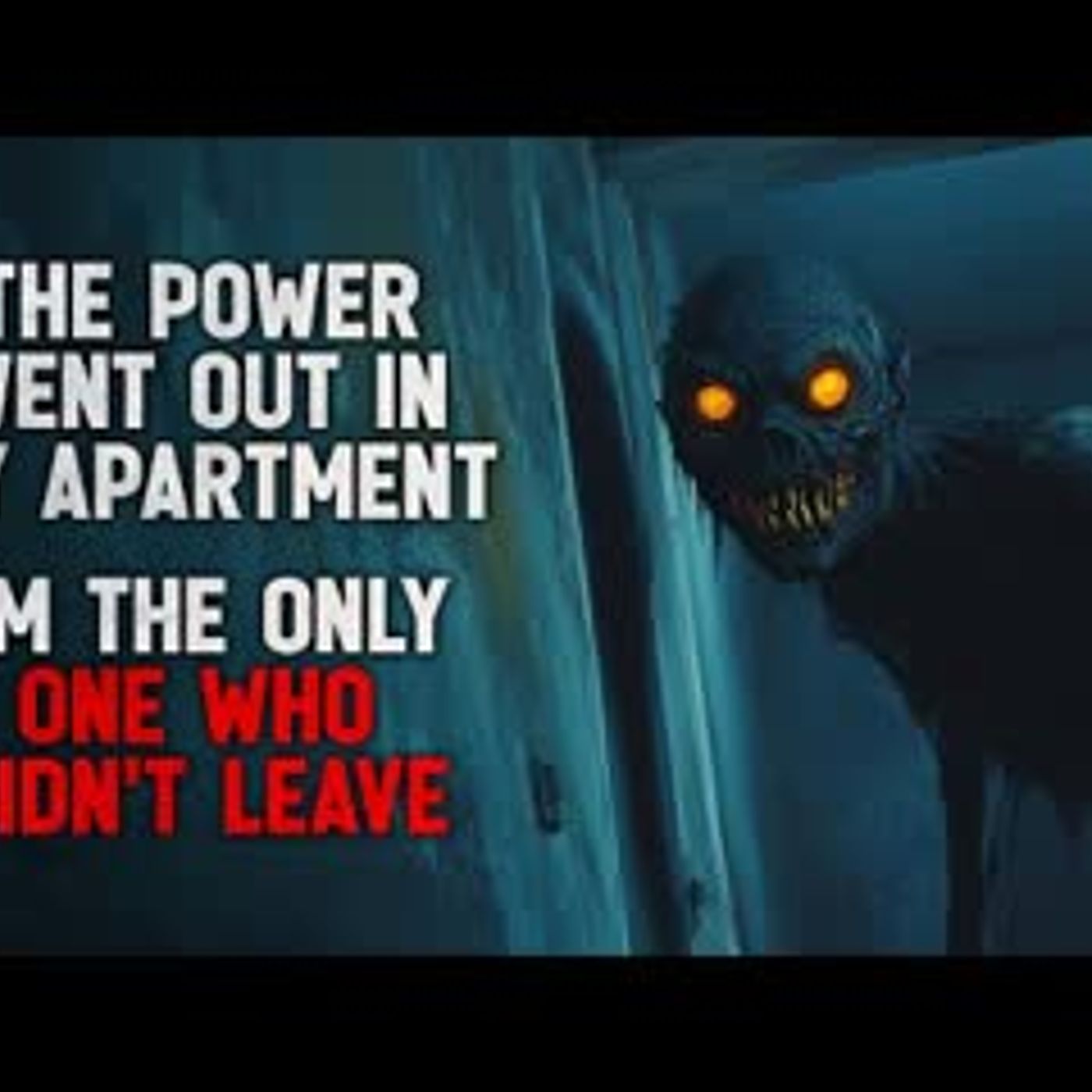 "The Power Went Out in My Apartment Complex. I’m the Only One Who Didn’t Leave" Creepypasta - podcast episode cover