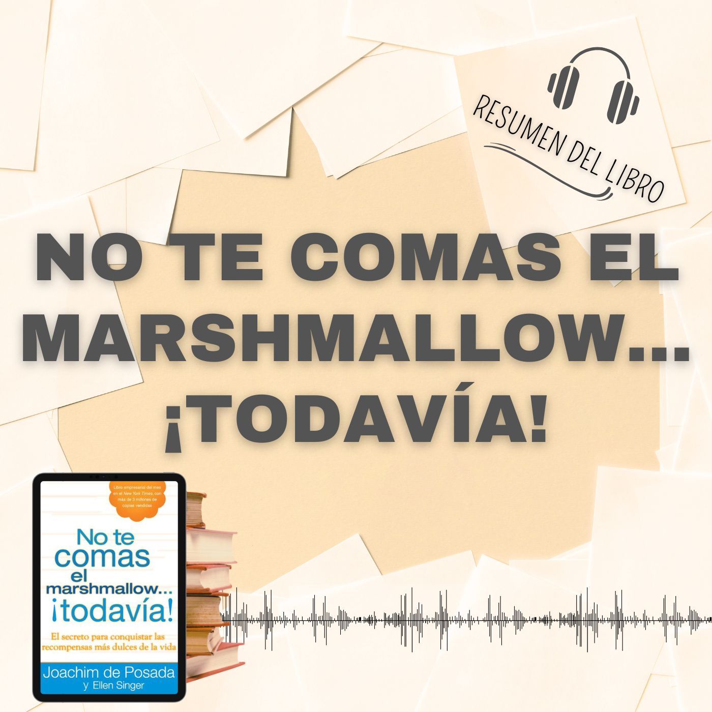 NO TE COMAS EL MARSHMALLOW...¡TODAVÍA! 📗 Resumen del Libro - Ideas Clave de JOACHIM DE POSADA (Baja tu PDF📥)