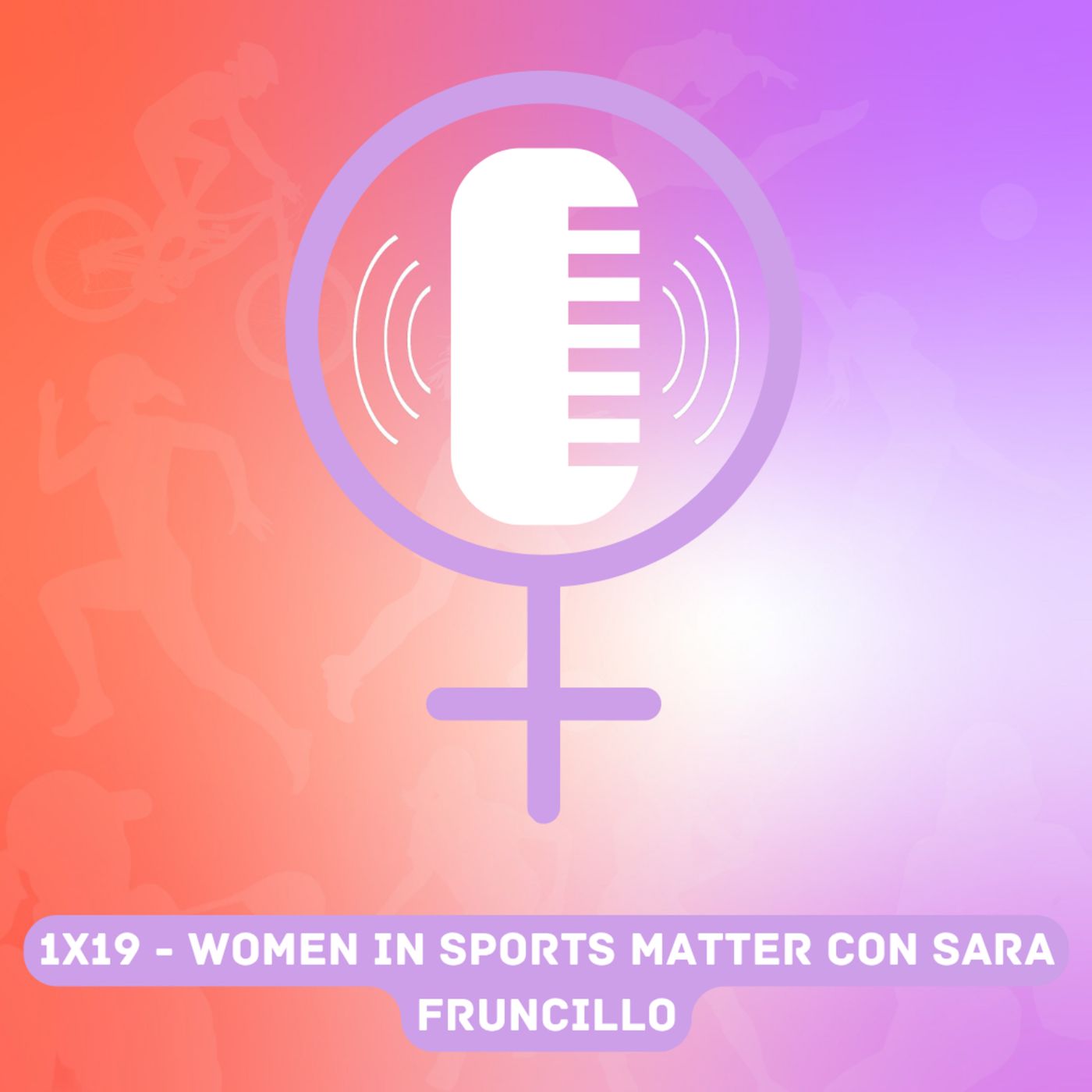 1x19- Women in Sports Matter con Sara Fruncillo : "La mia carriera iniziata da un sogno" episode artwork