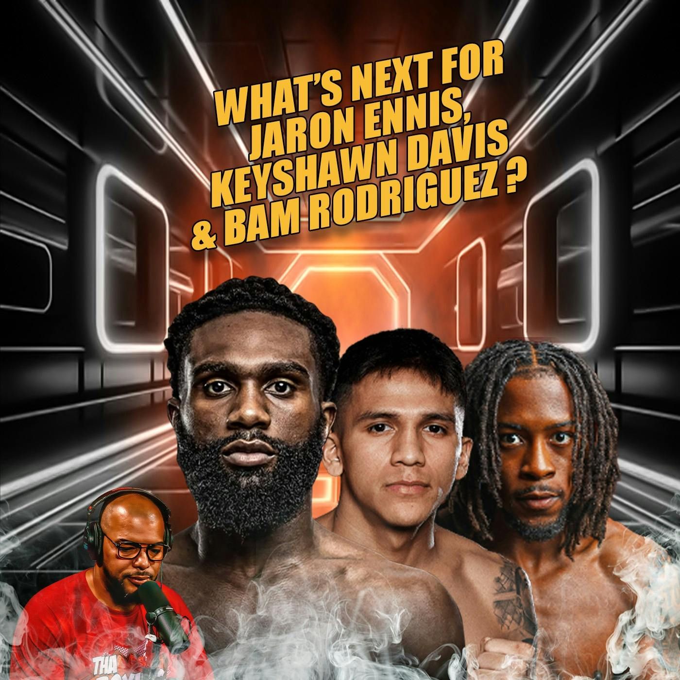 ☎️What’s NEXT For Jaron Ennis, Keyshawn Davis & Bam Rodriguez ❓ episode artwork