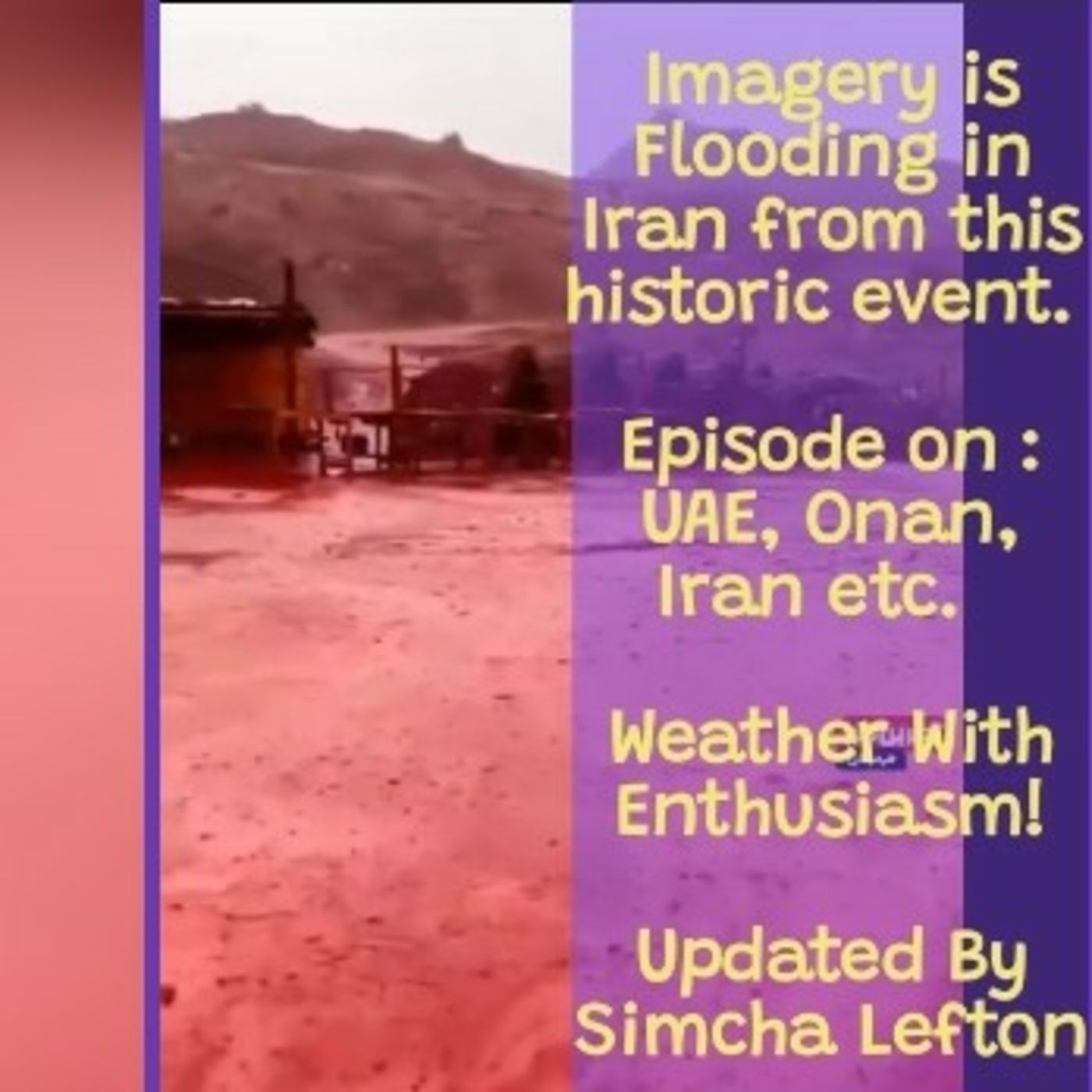 4/18/24: Updated Middle East Flood including Dubai, Iran, Onan and nearby areas