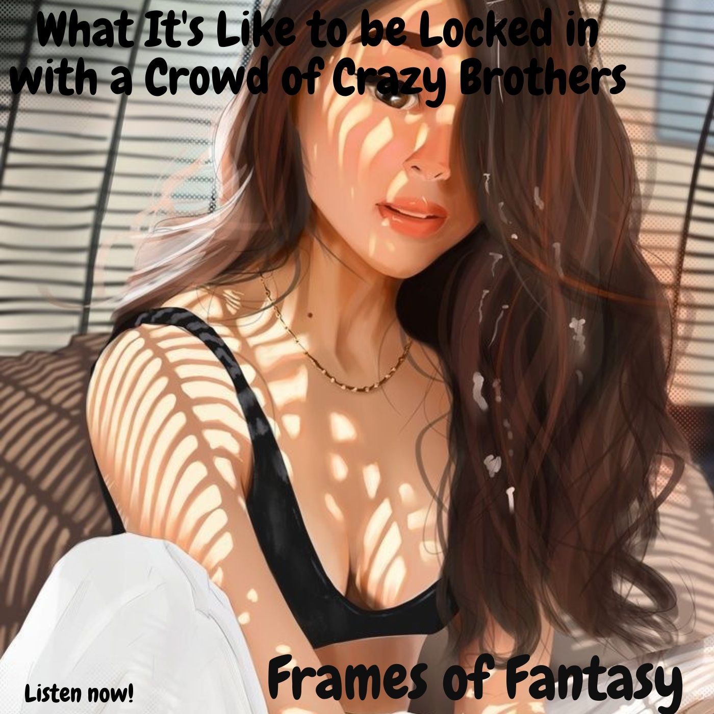 What its like to be locked in with a crowd of crazy brothers|FOF