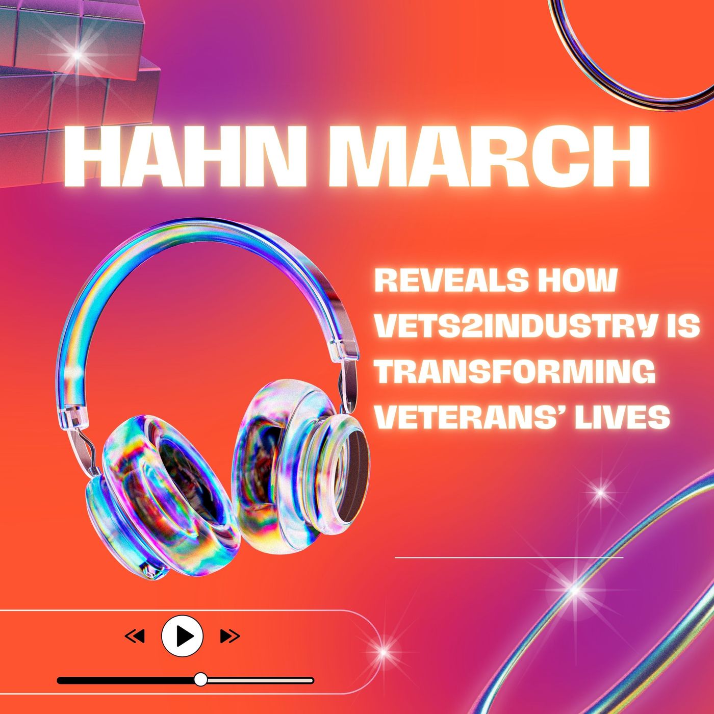 Hahn March Reveals How VETS2INDUSTRY is Transforming Veterans’ Lives