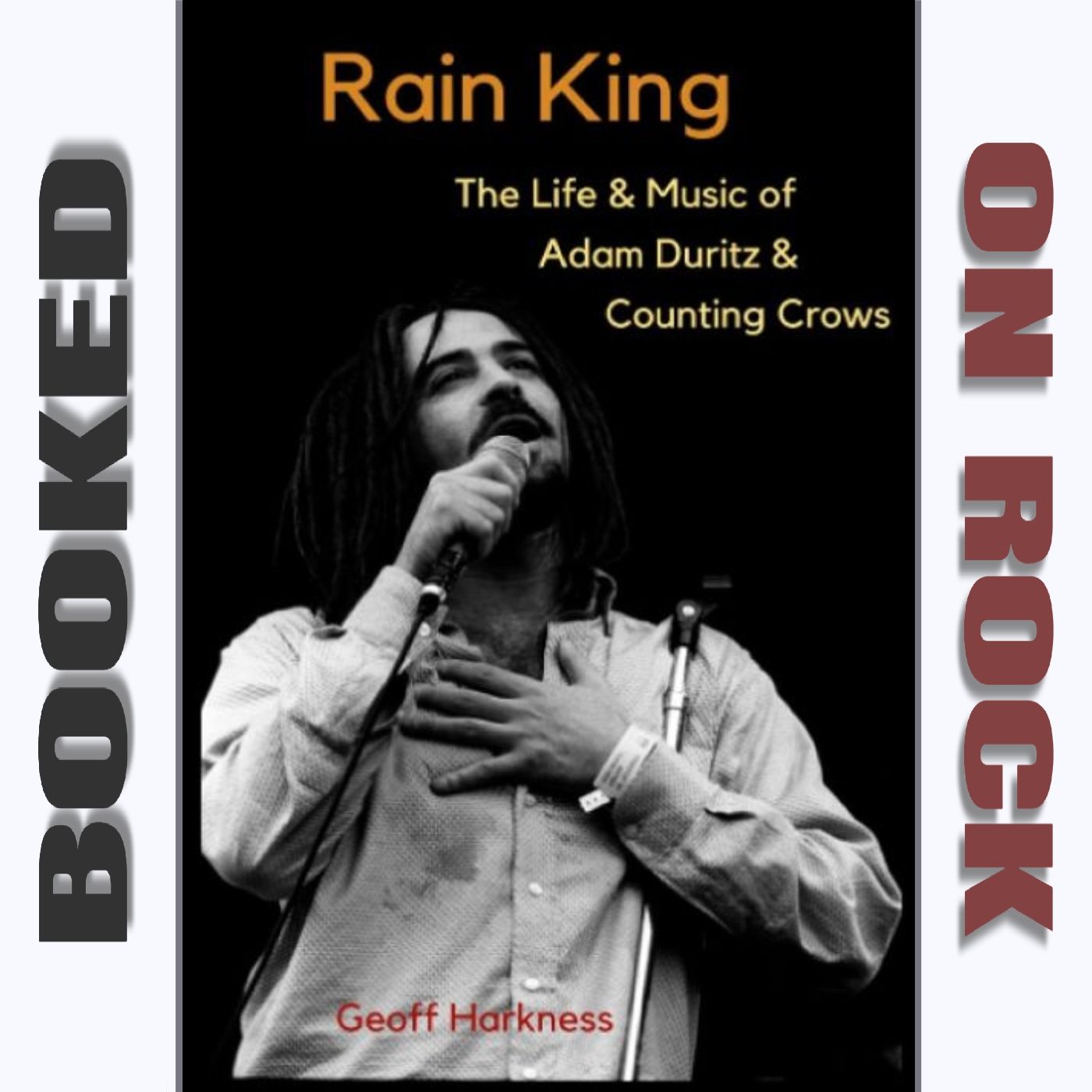 ”Rain King: The Life and Music of Adam Duritz and Counting Crows”/Geoff Harkness [Episode 156]
