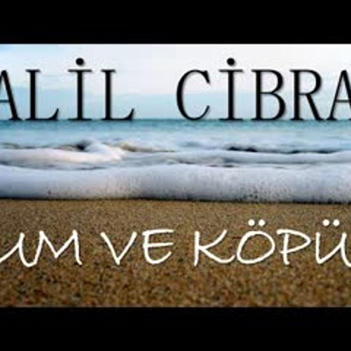 Kum Ve Köpük Halil CİBRAN sesli kitap tek parça Akın ALTAN episode artwork