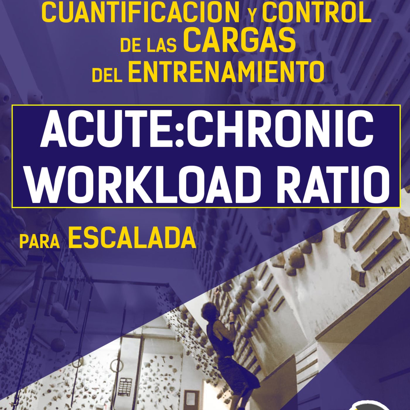 Control de CARGAS del ENTRENAMIENTO de Escalada: ACUTE CHRONIC WORKLOAD RATIO episode artwork