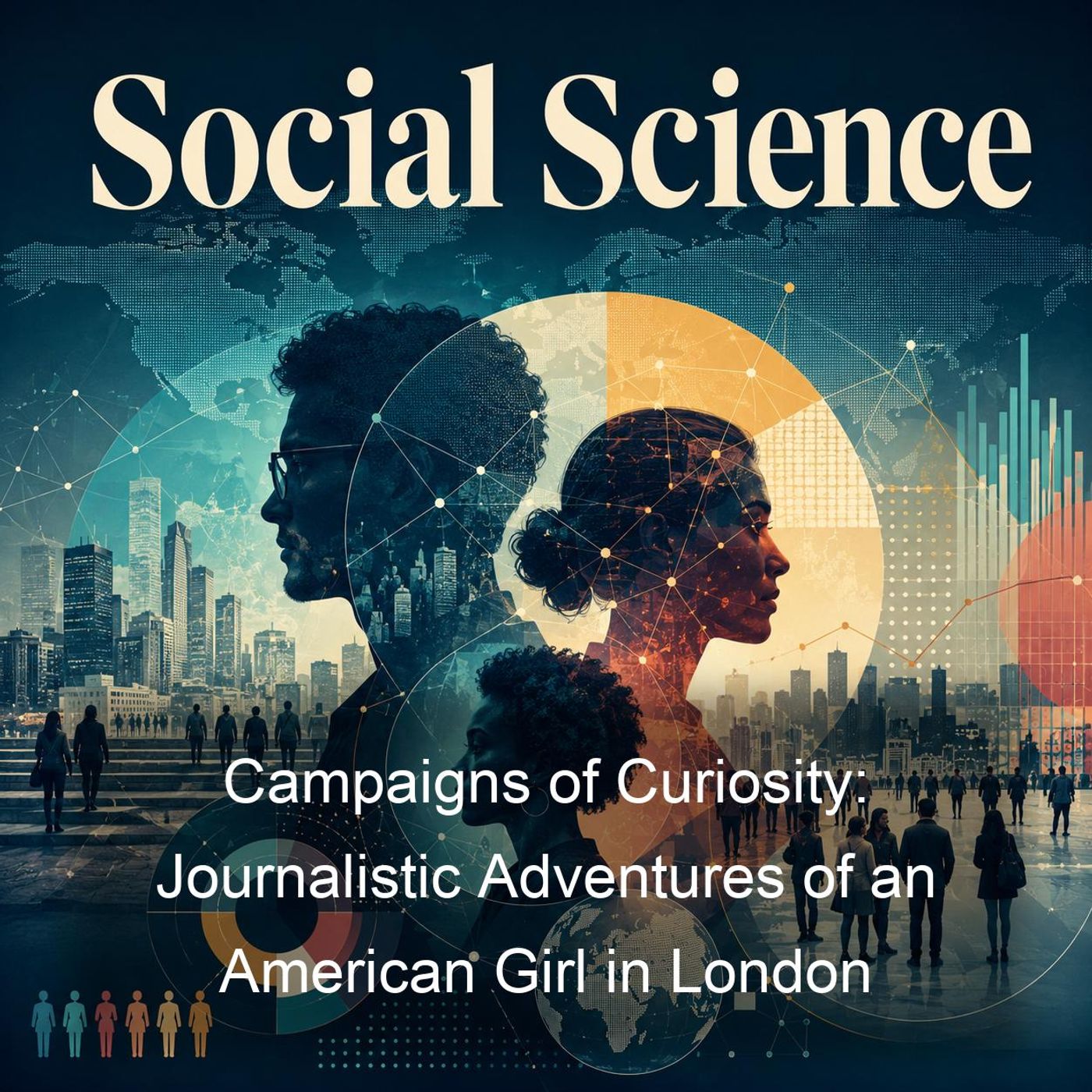 Campaigns of Curiosity: Journalistic Adventures of an American Girl in London