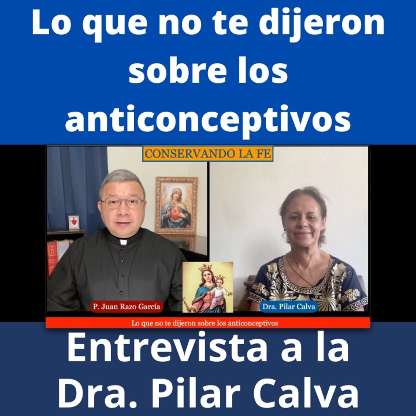 Anticonceptivos y cirugías de esterilización: Cómo dañan a la mujer. Dra. Pilar Calva.