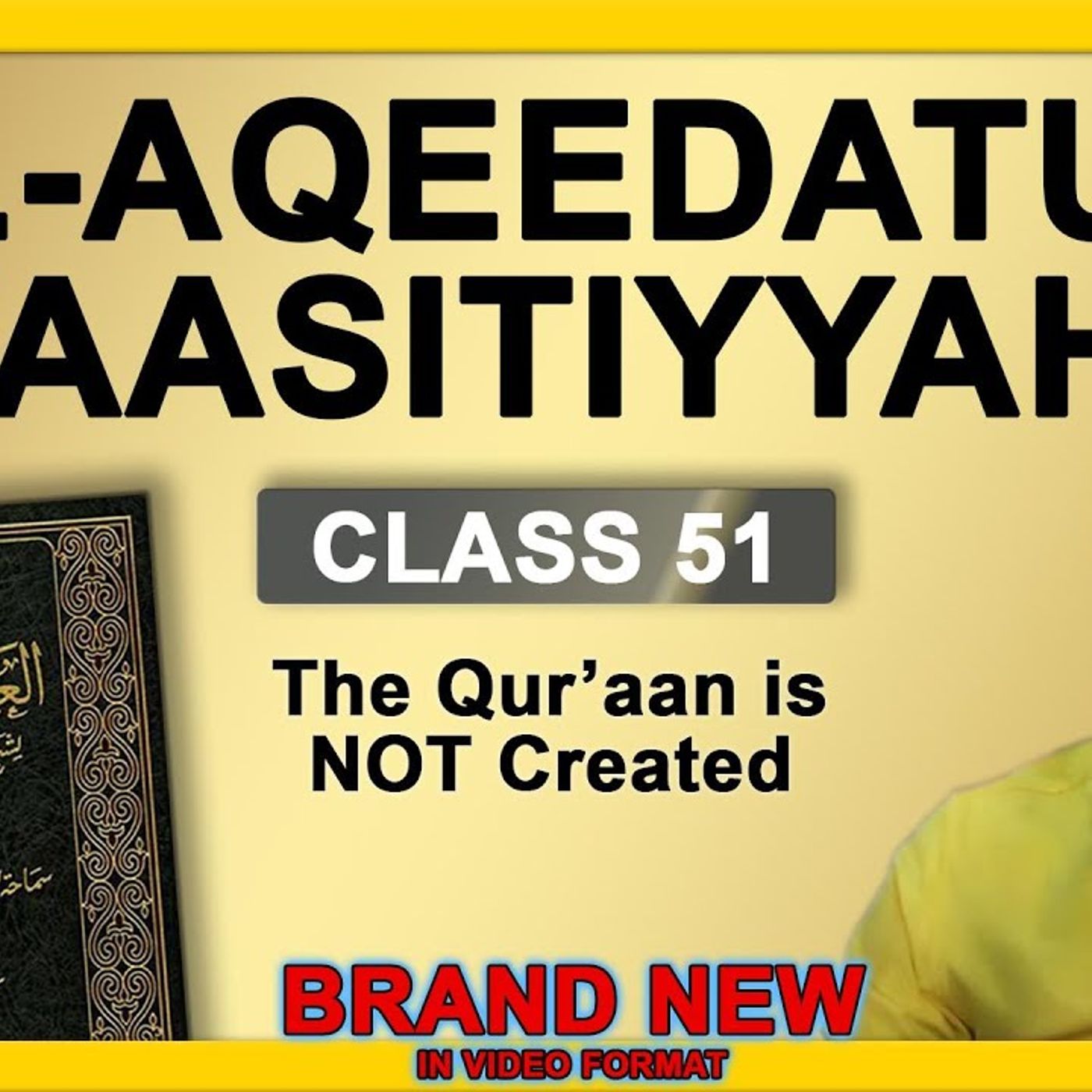 Al-Aqeedatul-Waasitiyyah | 51 The Qur'aan is NOT Created | Abu Mussab Wajdi Akkari episode artwork