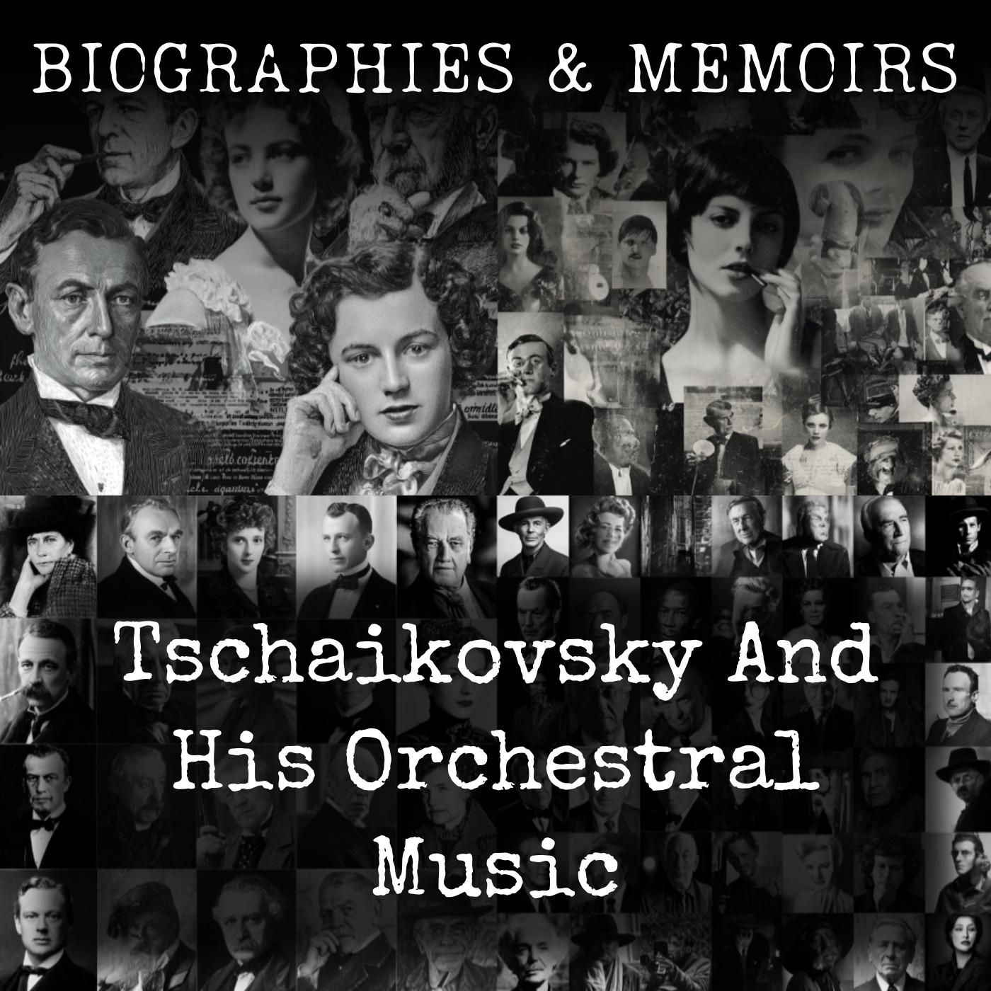 Tschaikovsky And His Orchestral Music