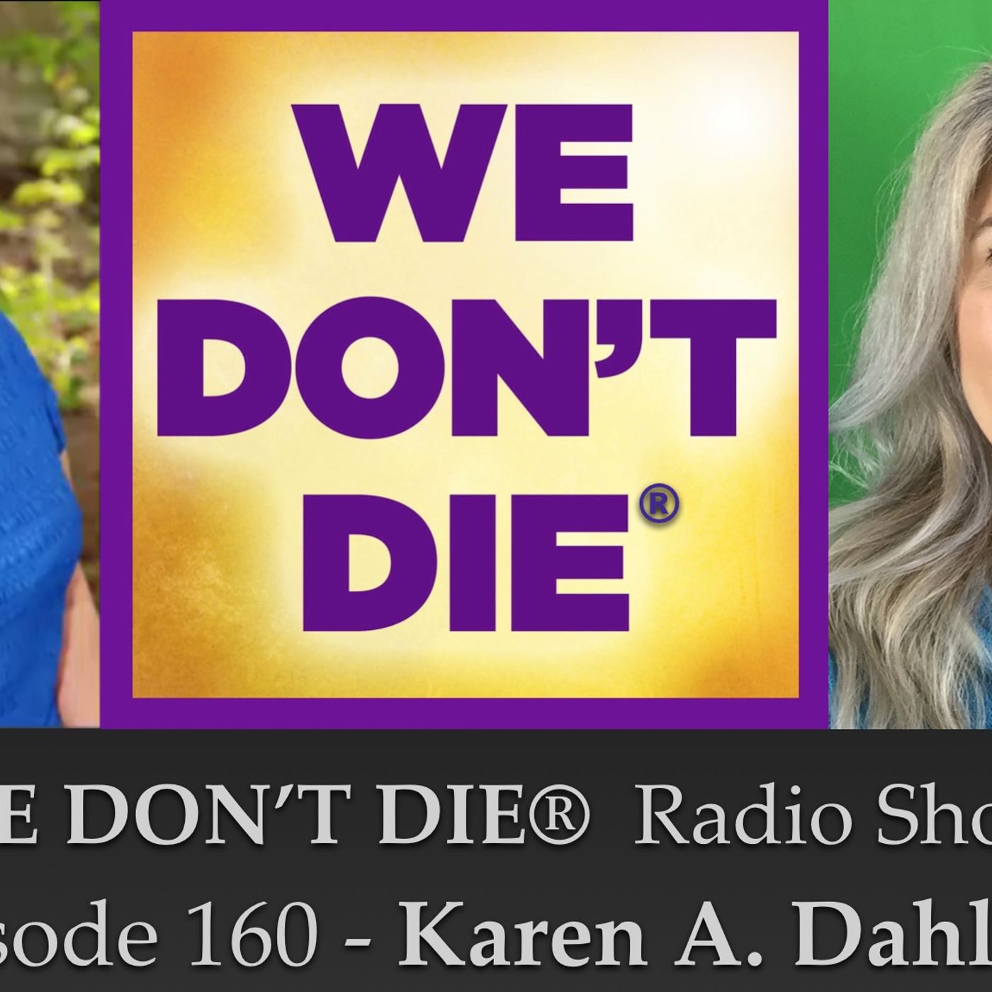 160  Karen Dahlman Author, Psychotherapist and Ouijaologist on WE DON'T DIE® Radio Show