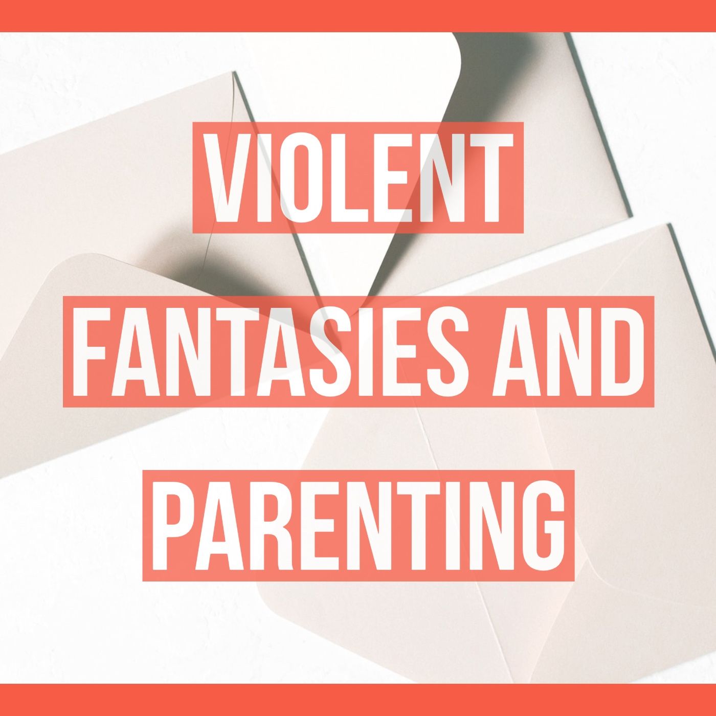 Violent Fantasies and Parenting