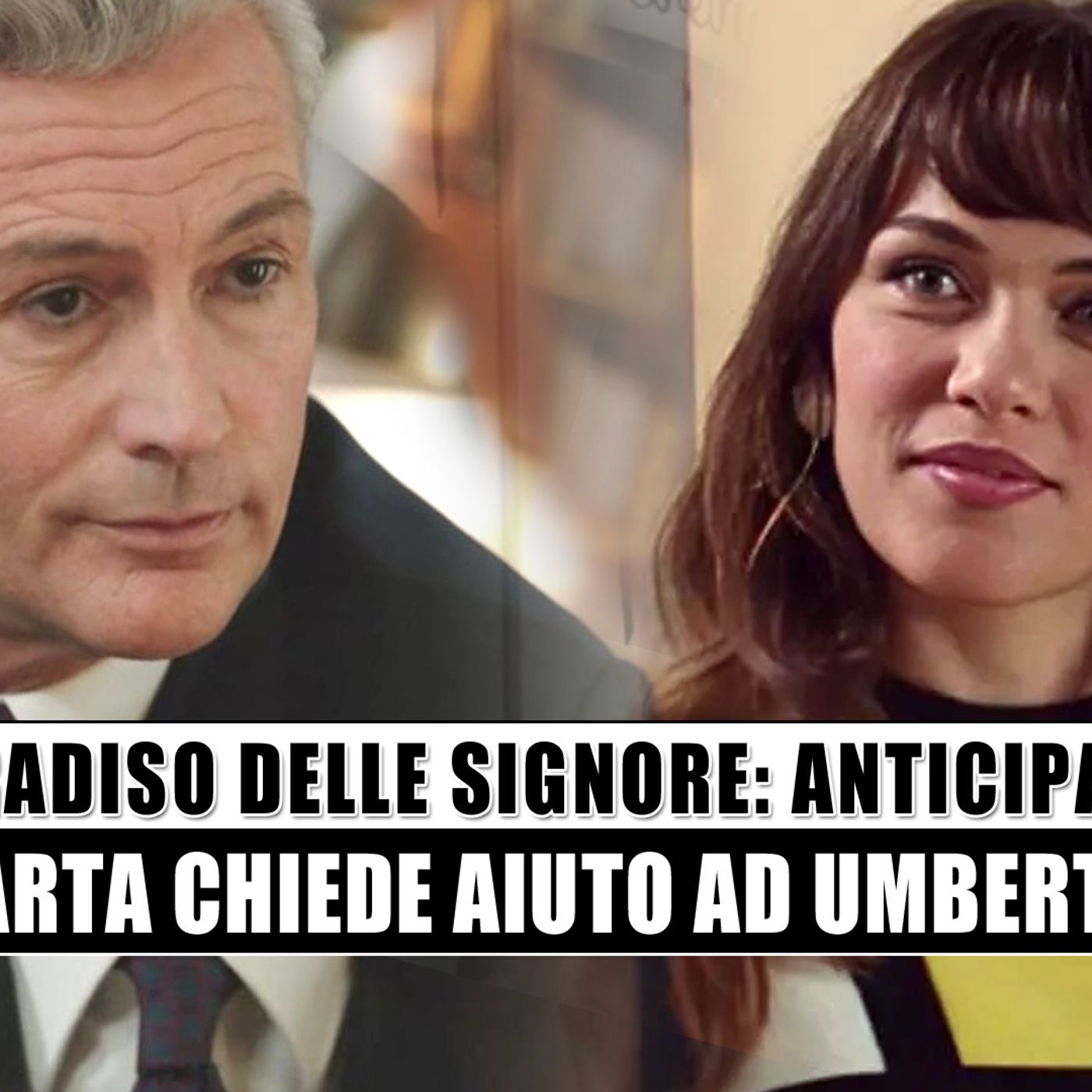 Il Paradiso Delle Signore: Marta Chiede Aiuto Ad Umberto!