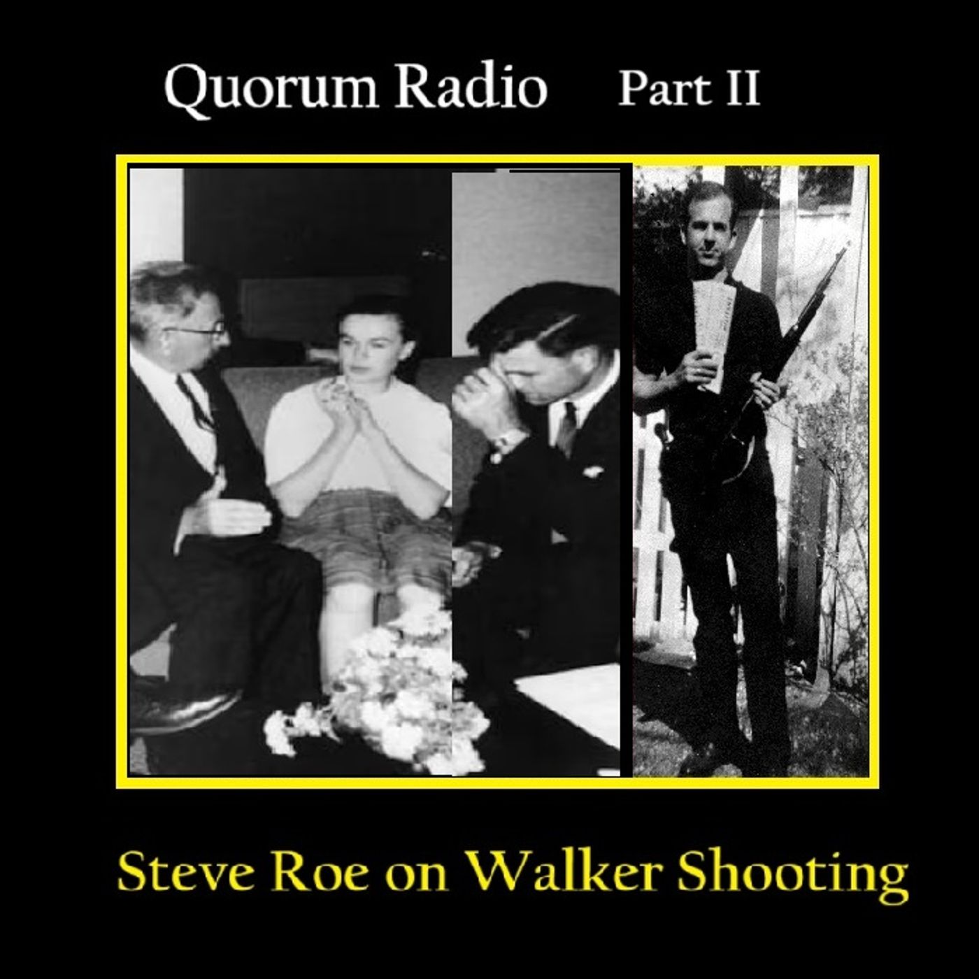 QUORUM RADIO Did Oswald Try to Shoot Edwin Walker ? Researcher Steve Roe Responds