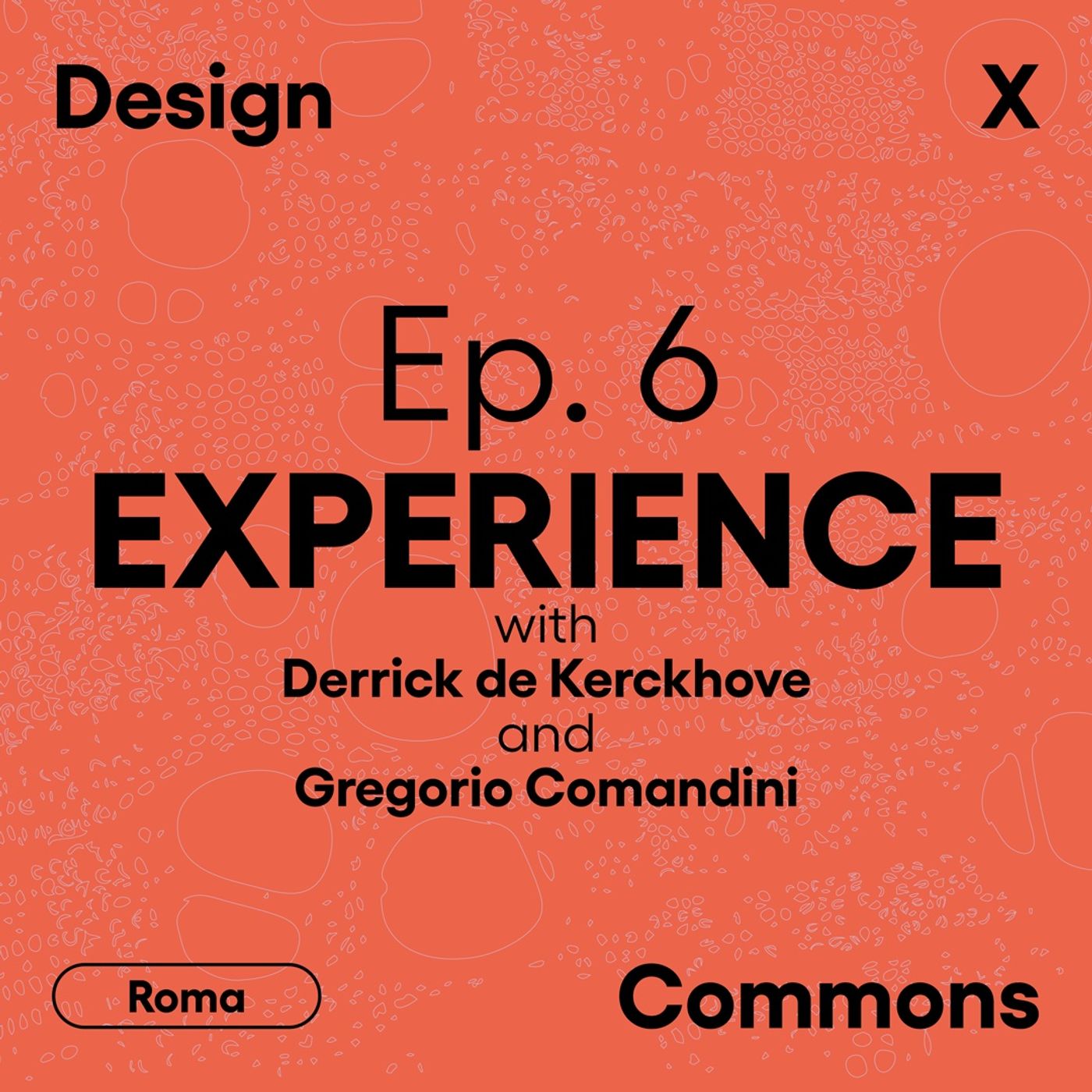Ep. 6 - EXPERIENCE, con Derrick de Kerckhove e Gregorio Comandini