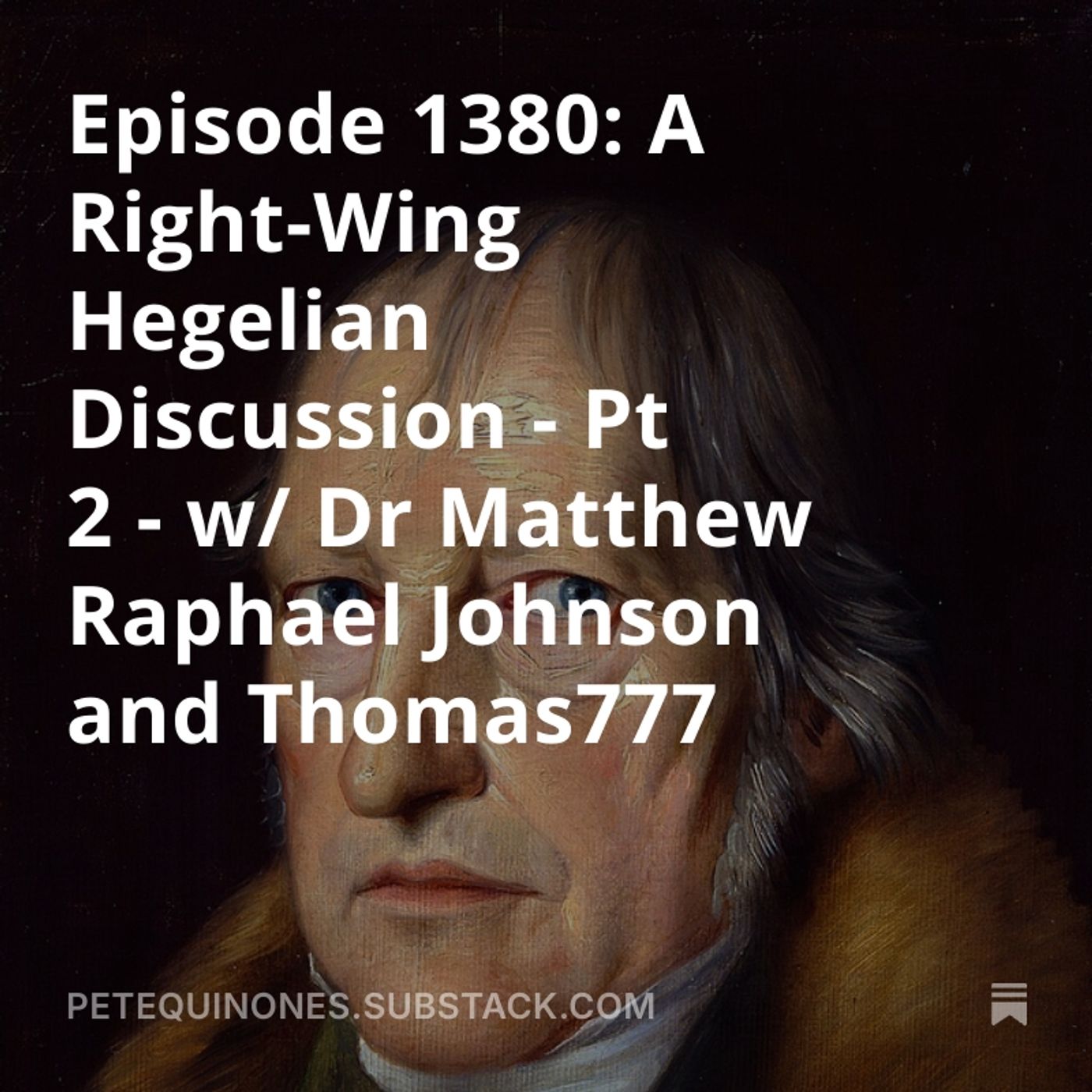 Episode 1380: A Right-Wing Hegelian Discussion - Pt 2 - w/ Dr Matthew Raphael Johnson and Thomas777