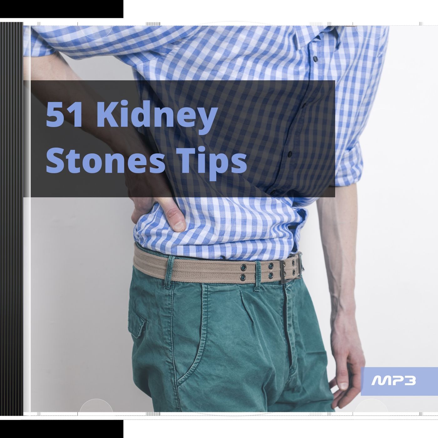 Listen to these 51 Tips to know more about kidney stones