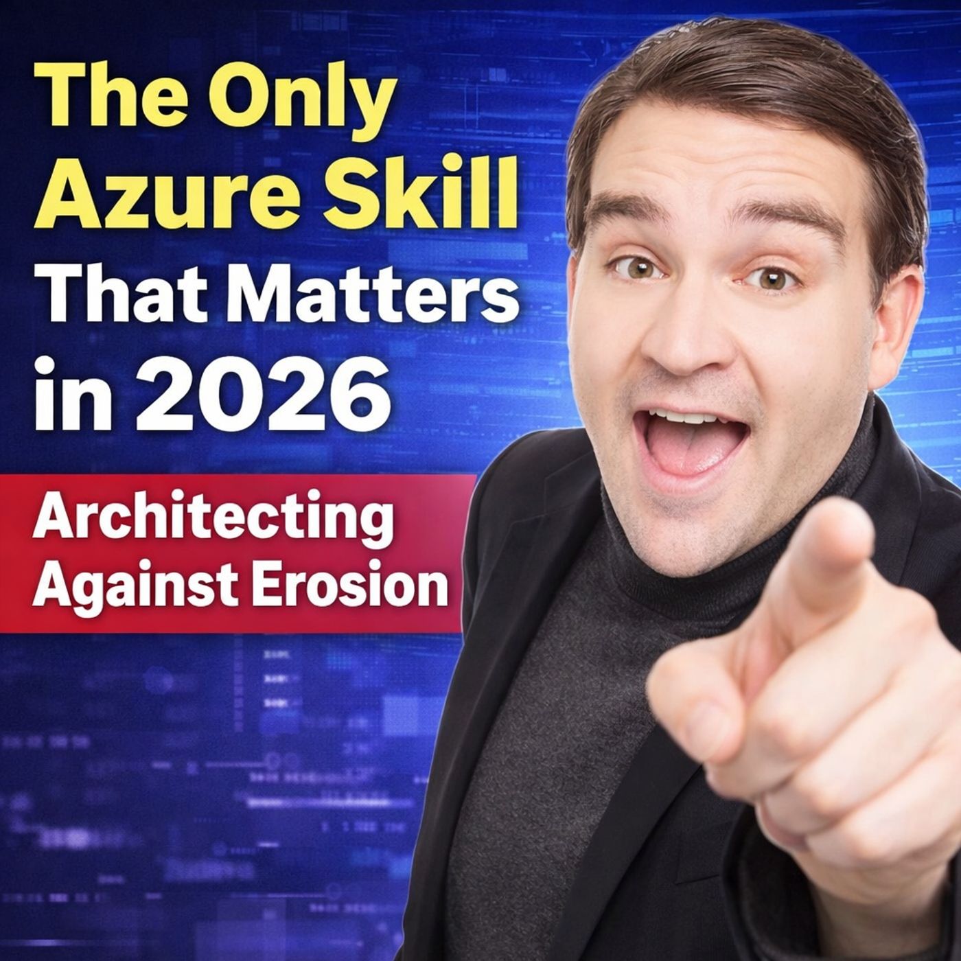 The Only Azure Skill That Matters in 2026: Architecting Against Erosion