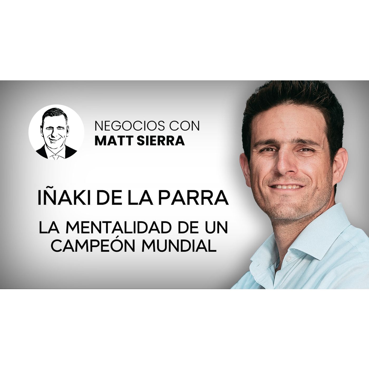 Iñaki de la Parra Cómo conciliar la pasión, los negocios y la vida privada [Negocios con Matt Sierra-Business 2.0]