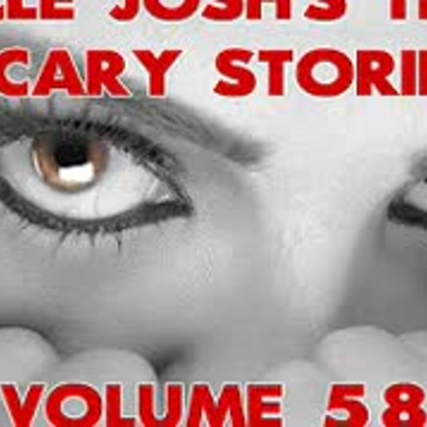 Uncle Josh's True Scary Stories Volume 58