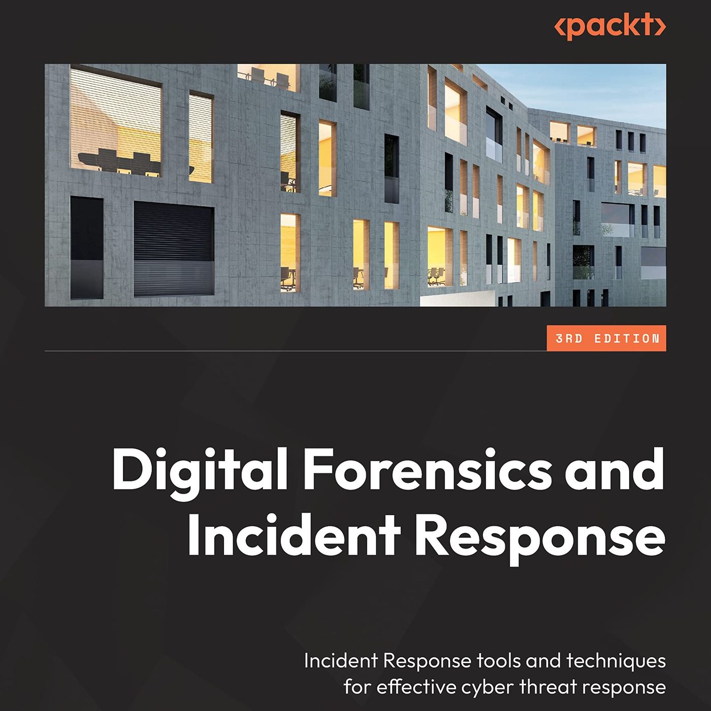 Digital Forensics and Incident Response: Incident response tools and techniques for effective cyber threat response, 3rd Edition
