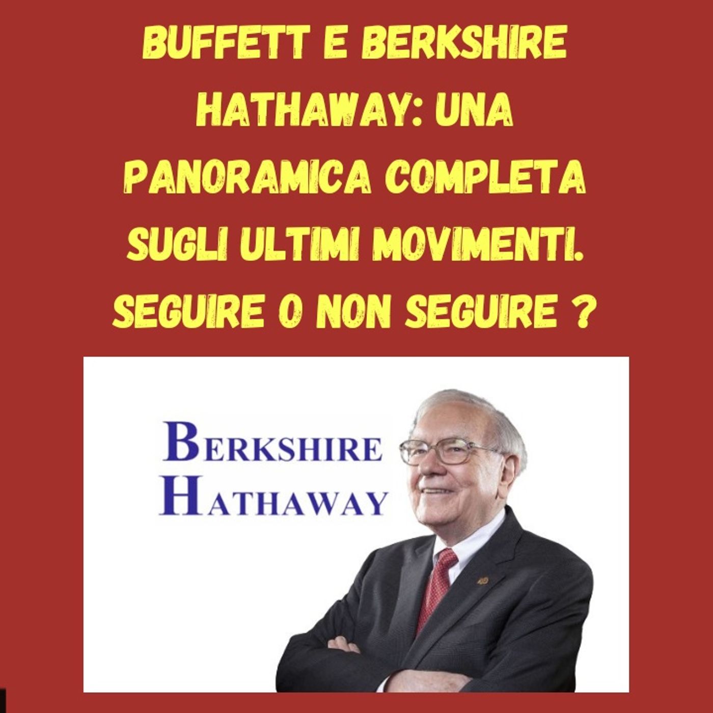 cover of episode Buffett e Berkshire Hathaway: Una panoramica completa sugli ultimi movimenti. Seguire o non seguire ?