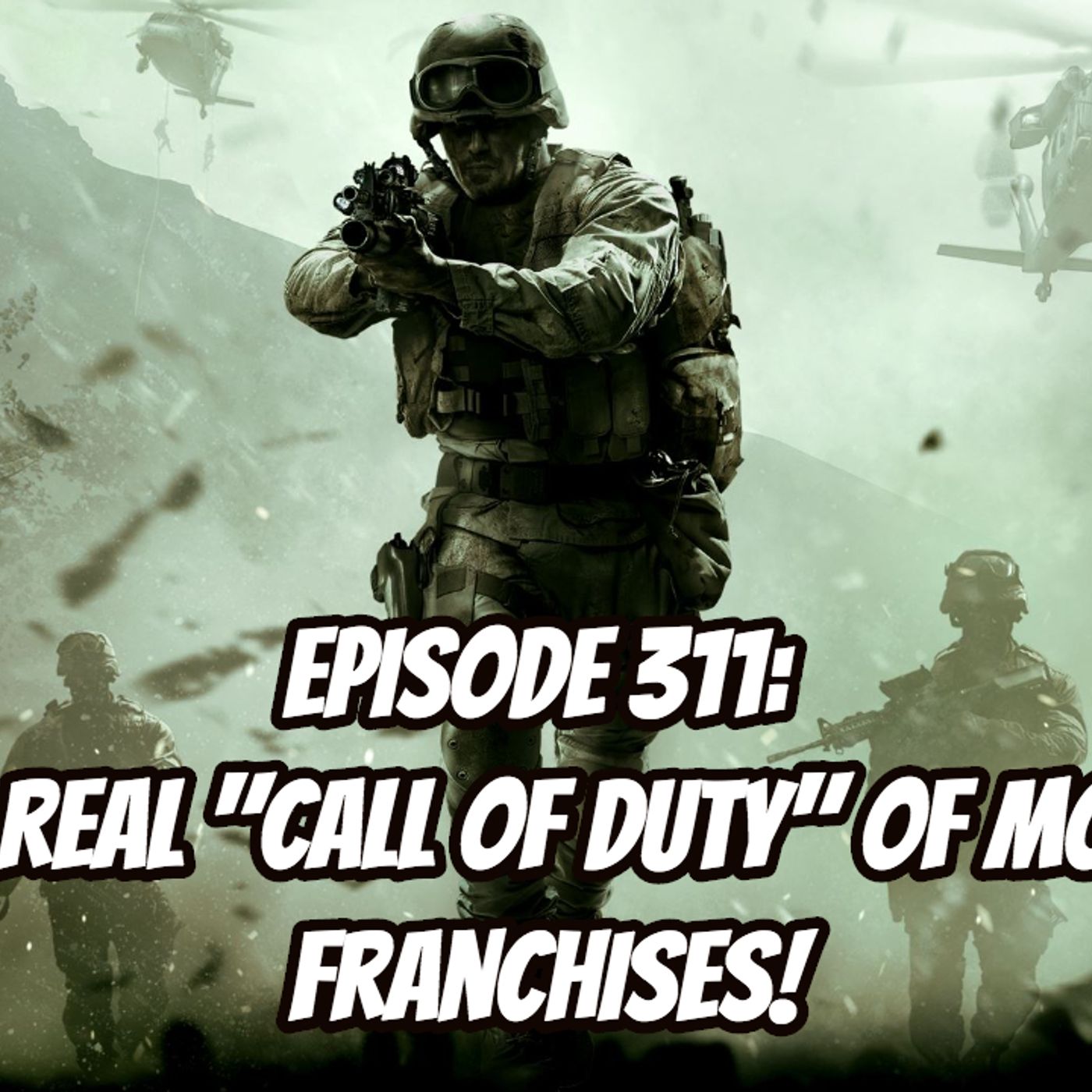 Episode 311: The Real "Call of Duty" of Movie Franchises!