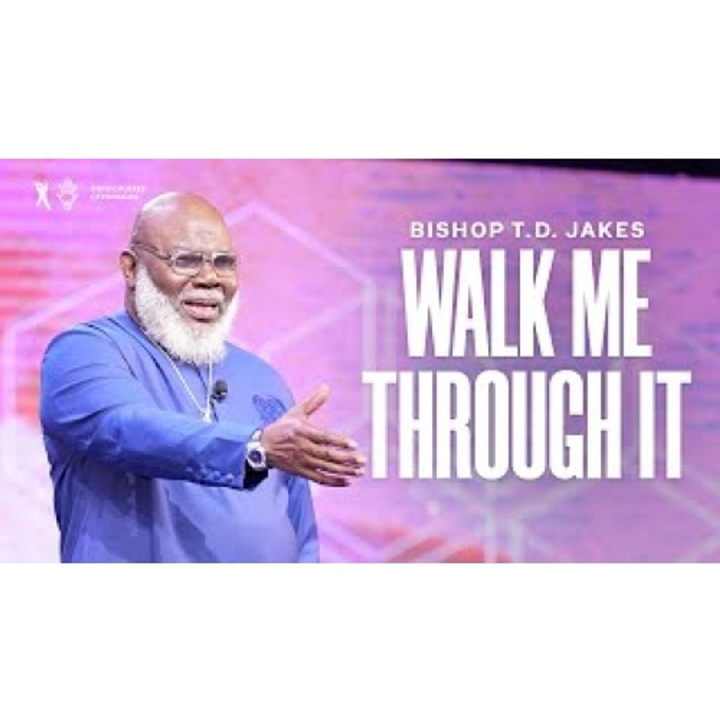 Bishop T. D. Jakes - Walk Me Through It