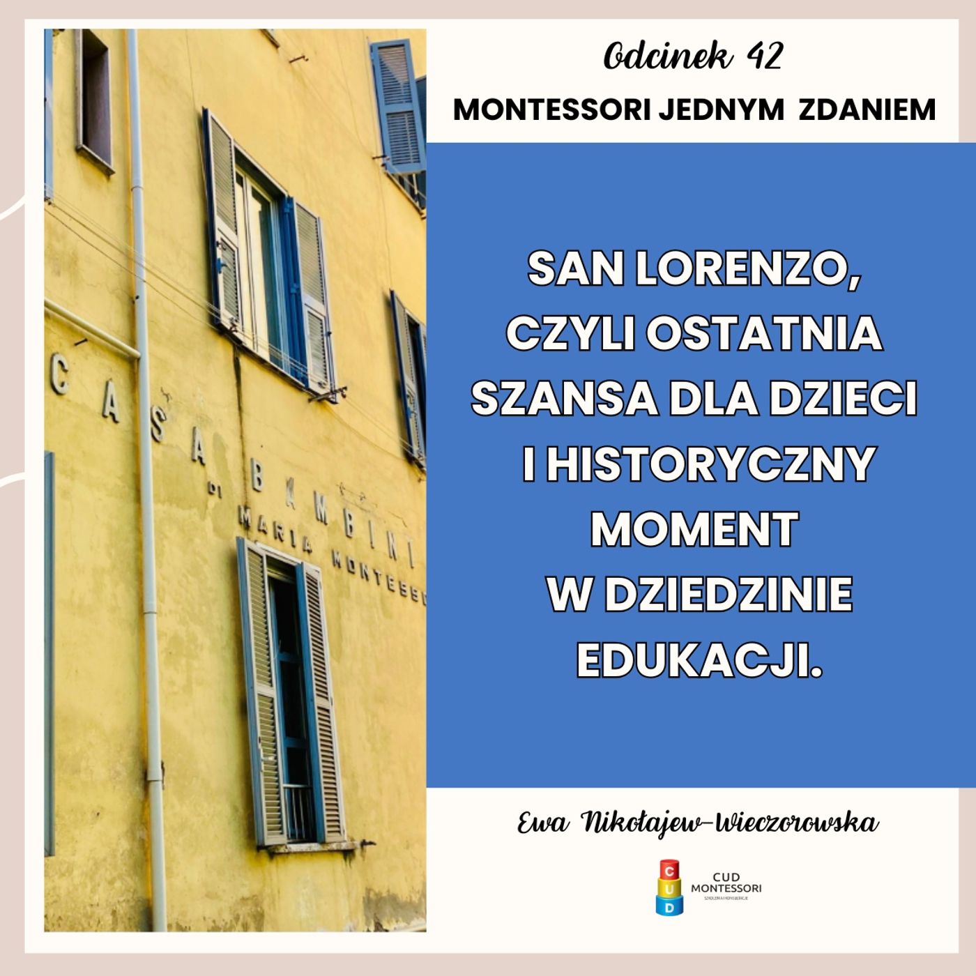 Montessori jednym zdaniem - San Lorenzo, czyli ostatnia szansa dla dzieci i historyczny moment w dziedzinie edukacji.  - Odcinek 42