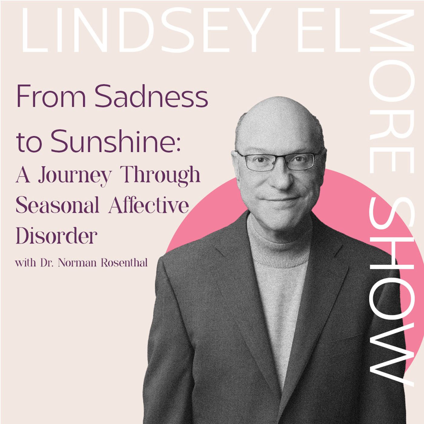 From Sadness to Sunshine: A Journey Through Seasonal Affective Disorder | Dr. Norman Rosenthal