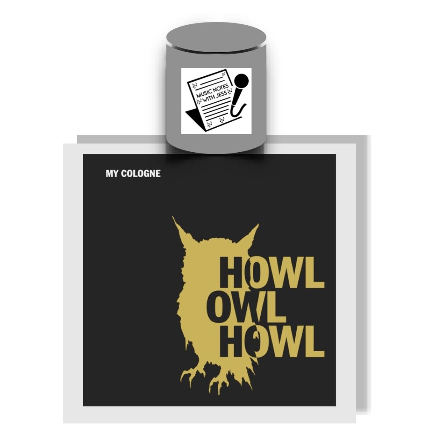 Ep. 320 - Howl Owl Howl's "My Cologne" Ep. 320 - Howl Owl Howl's "My Cologne"